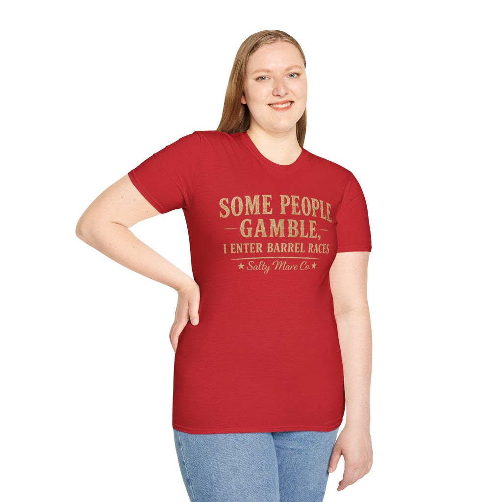 Some People Gamble, I Enter Barrel Races T-Shirt | Funny Barrel Racing Tee