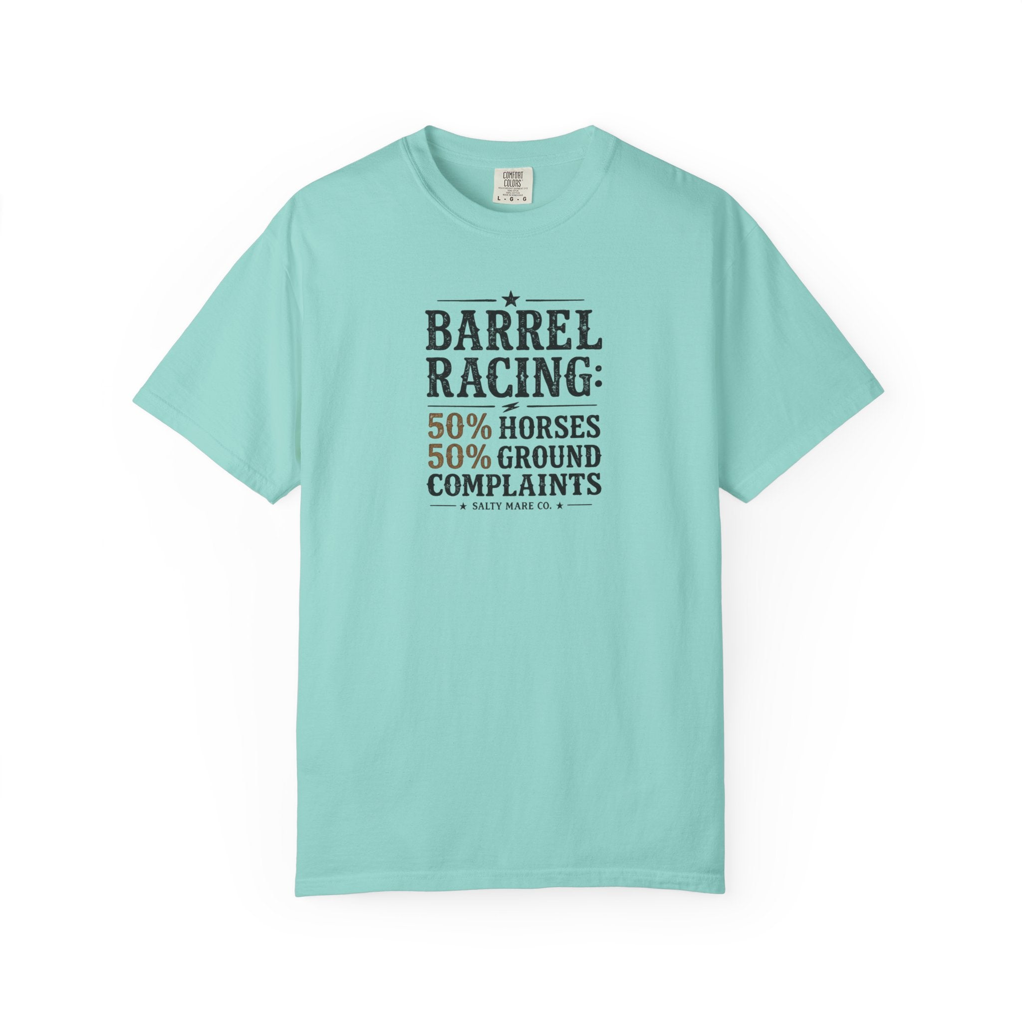 "50% Horses, 50% Ground Complaints" Funny Barrel Racing T-Shirt