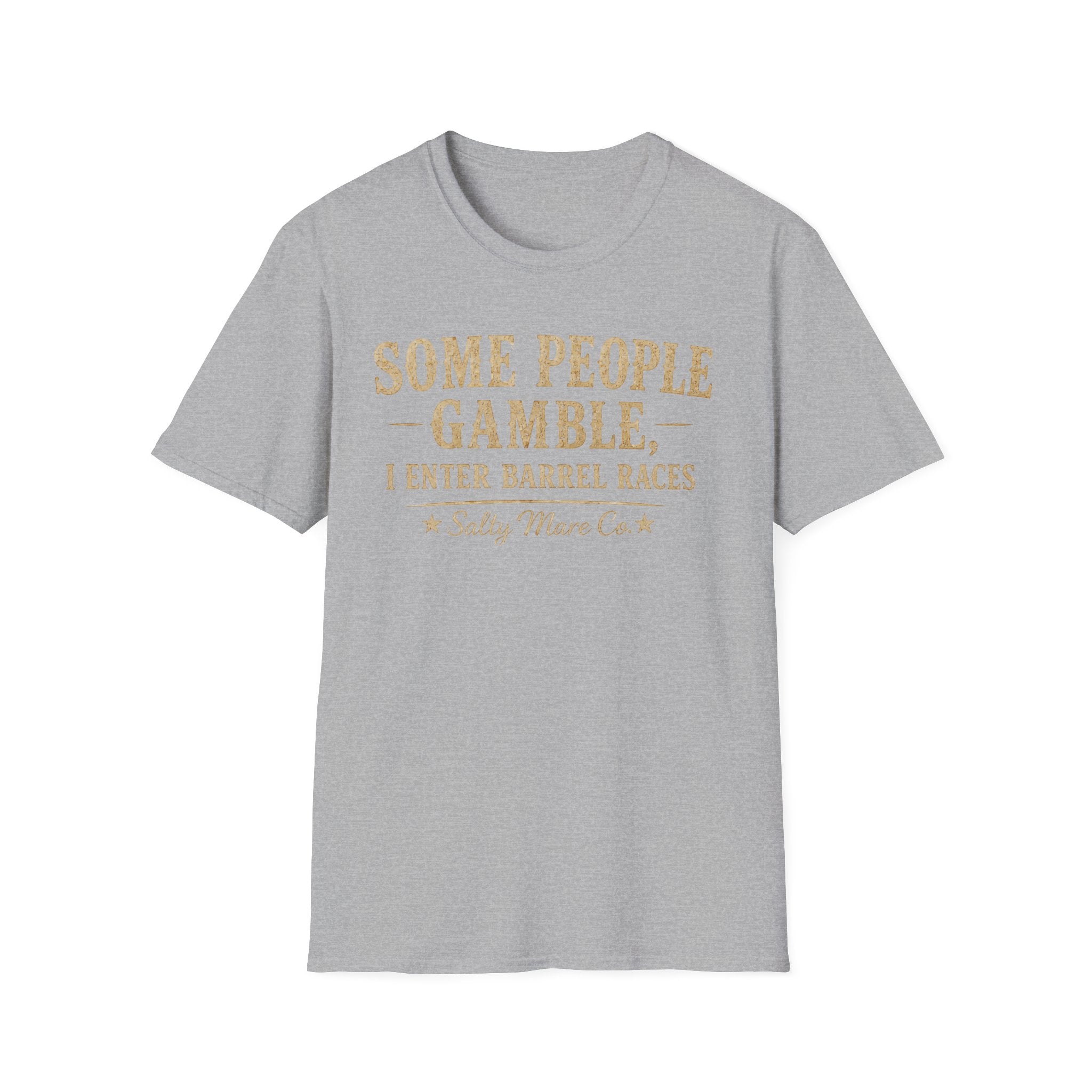 Some People Gamble, I Enter Barrel Races T-Shirt | Funny Barrel Racing Tee