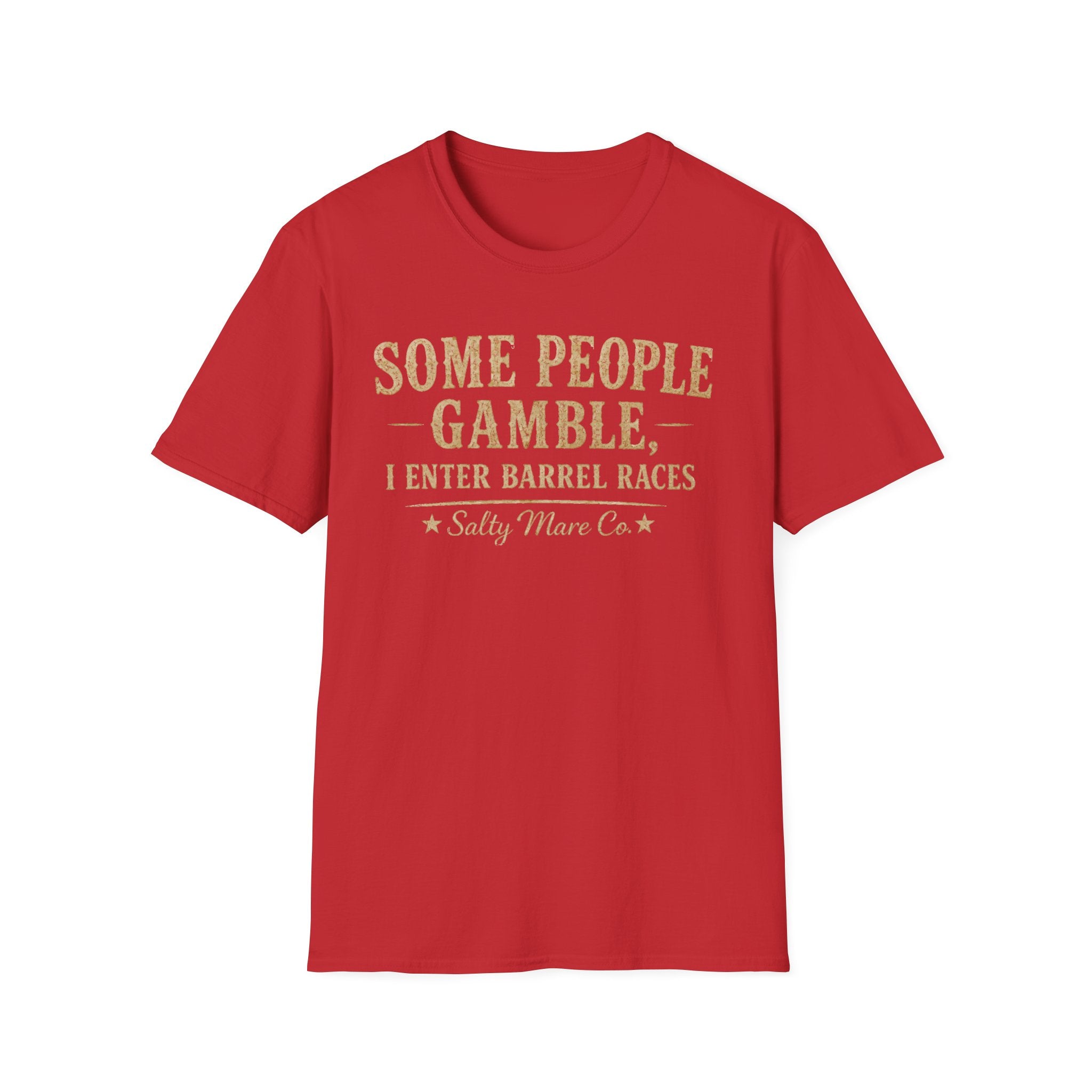 Some People Gamble, I Enter Barrel Races T-Shirt | Funny Barrel Racing Tee