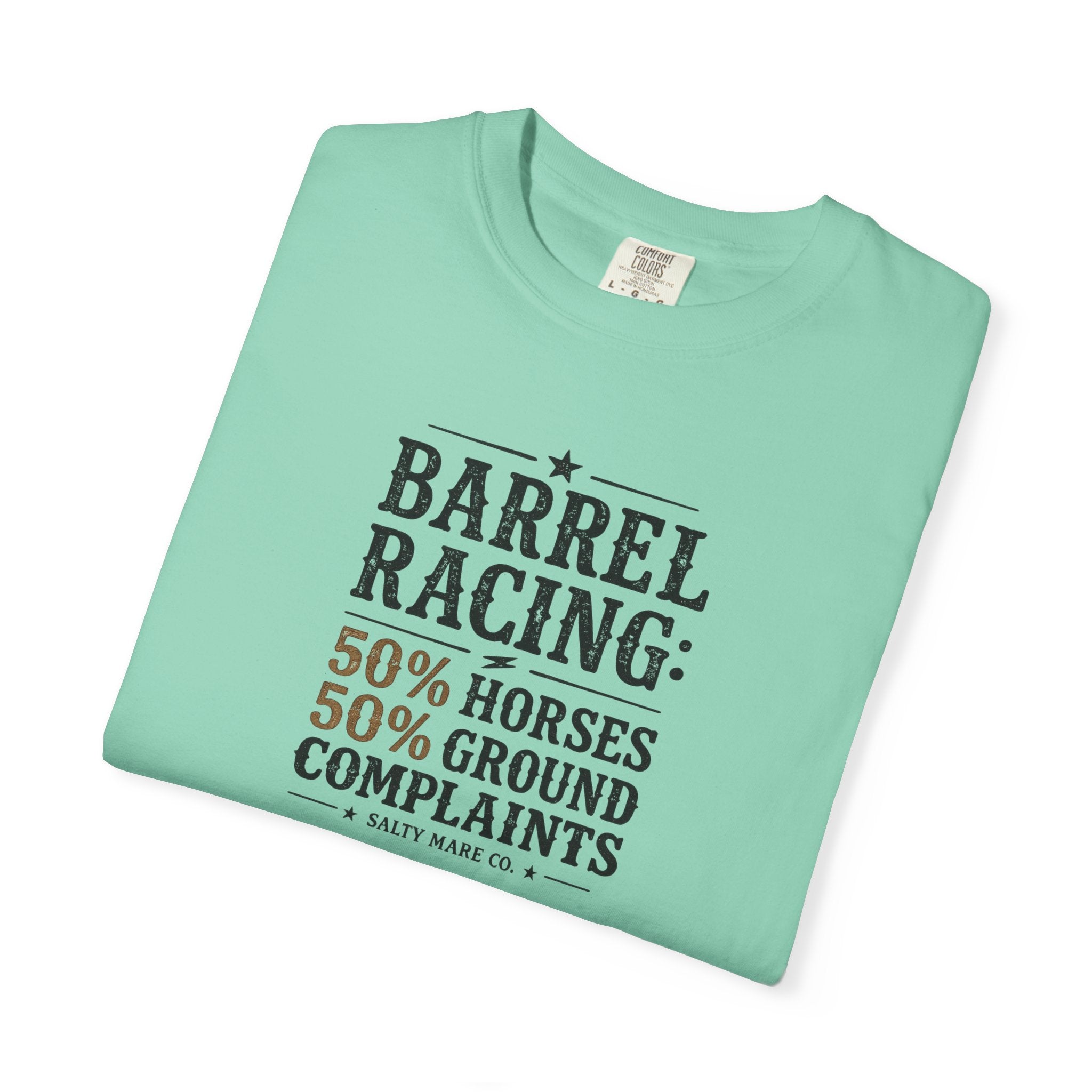 "50% Horses, 50% Ground Complaints" Funny Barrel Racing T-Shirt
