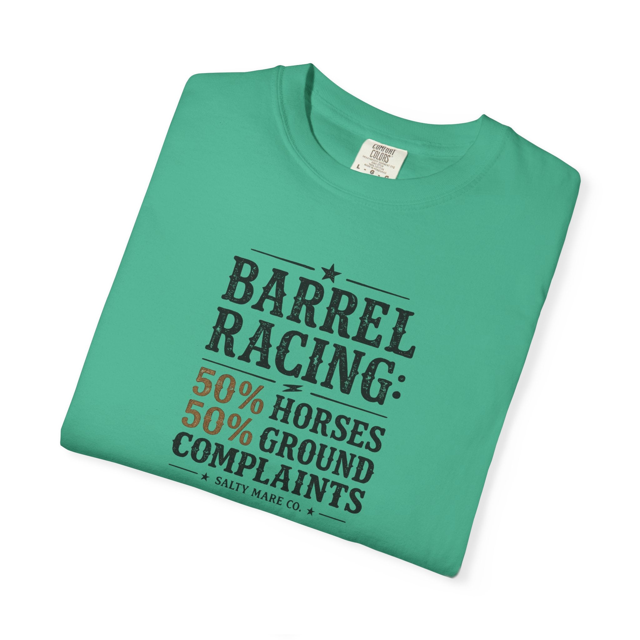 "50% Horses, 50% Ground Complaints" Funny Barrel Racing T-Shirt