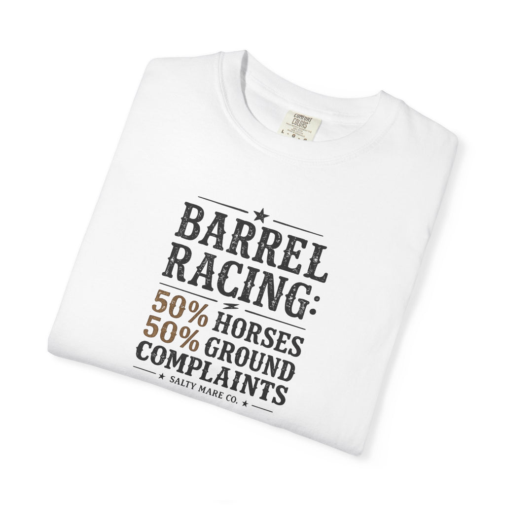 "50% Horses, 50% Ground Complaints" Funny Barrel Racing T-Shirt