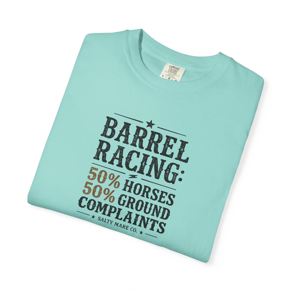 "50% Horses, 50% Ground Complaints" Funny Barrel Racing T-Shirt