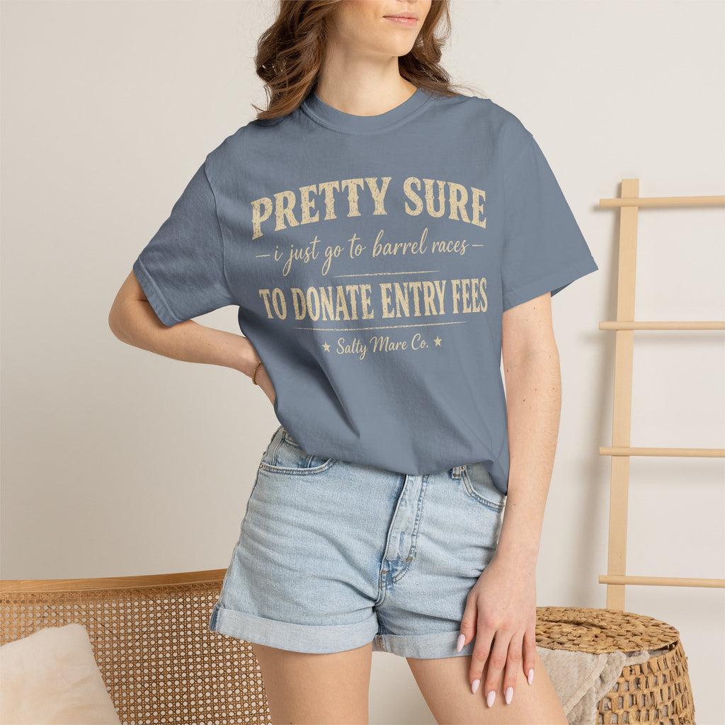 Funny 'Pretty Sure I Just Went To Donate Entry Fees' T-Shirt