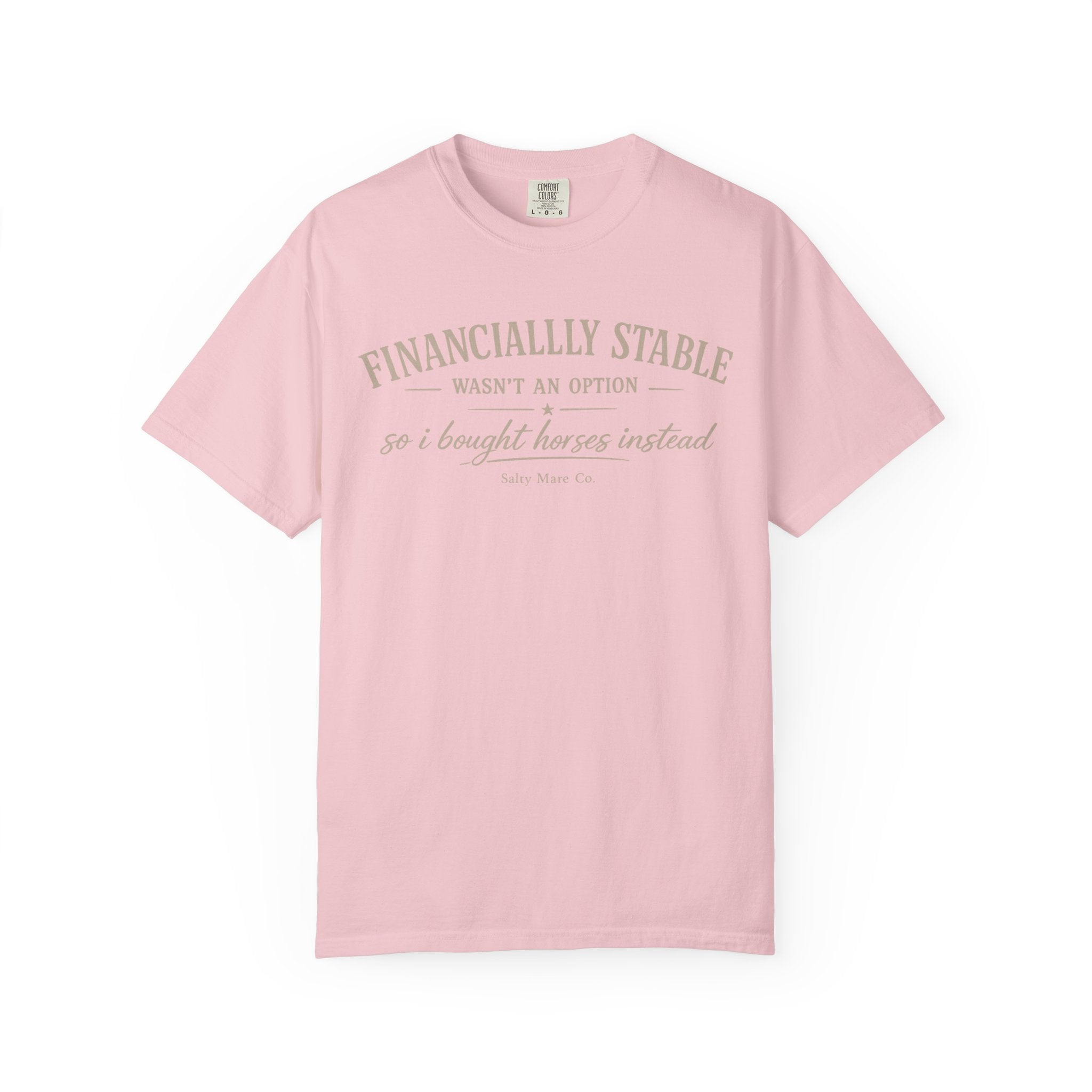 Financially Stable Wasn’t an Option T-Shirt — “So I Bought Horses Instead” Casual Tee