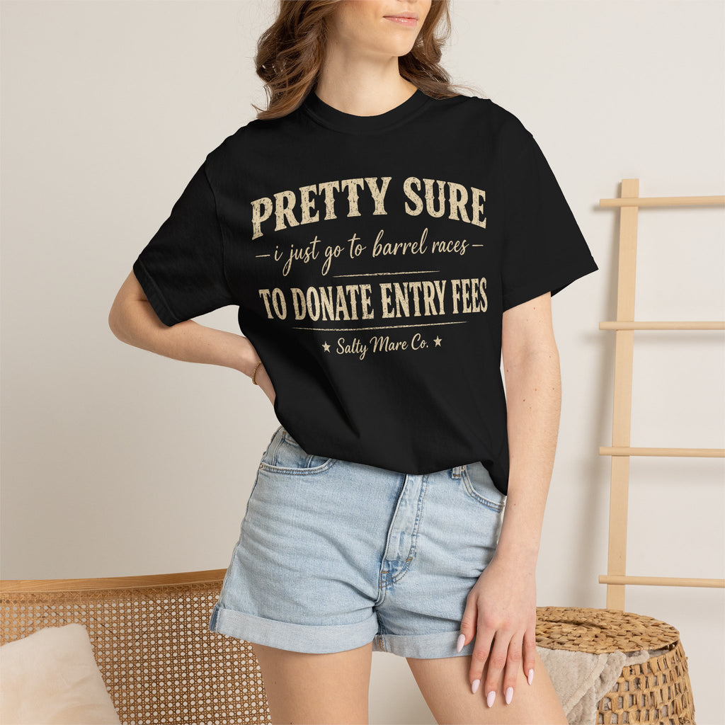 Funny 'Pretty Sure I Just Went To Donate Entry Fees' T-Shirt