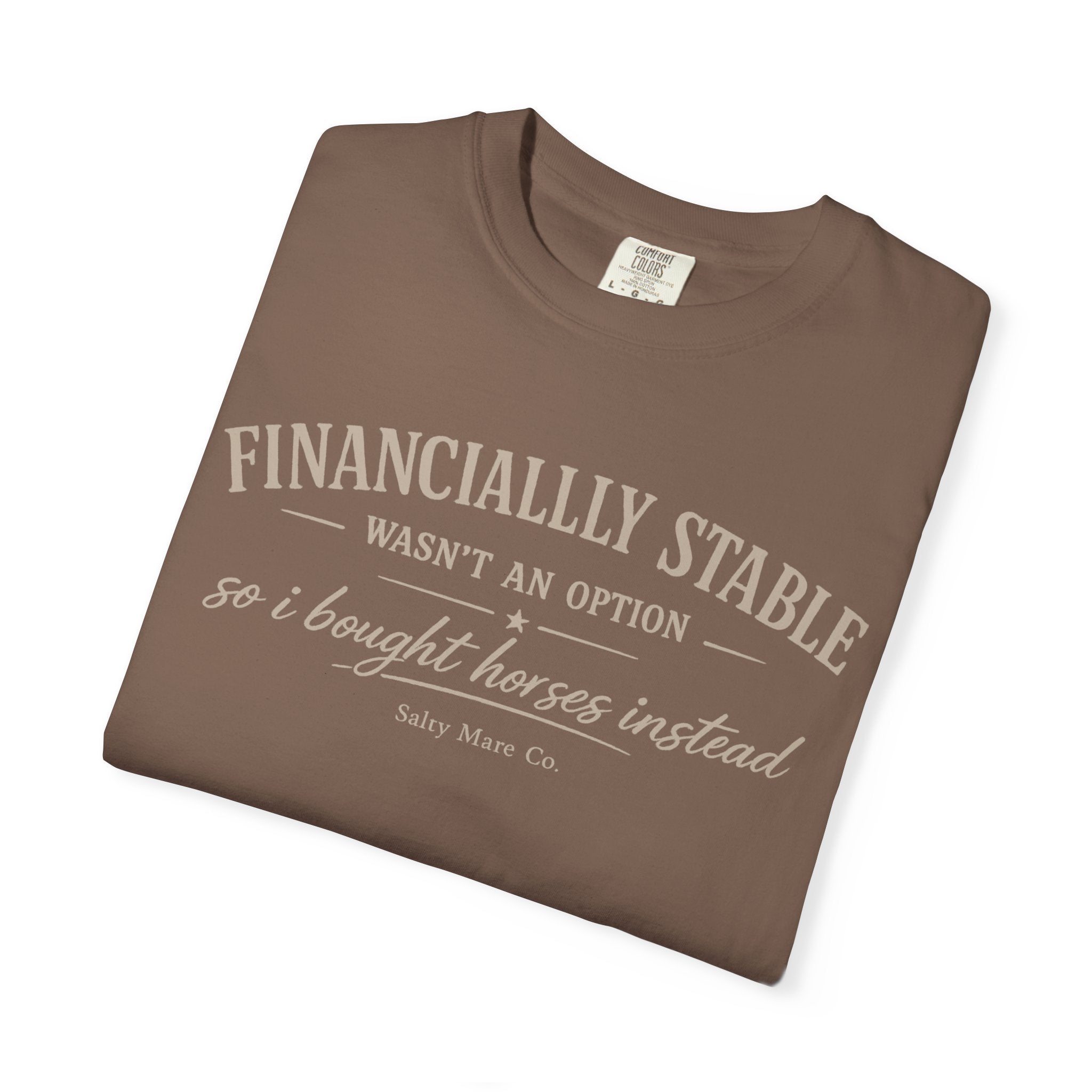 Financially Stable Wasn’t an Option T-Shirt — “So I Bought Horses Instead” Casual Tee