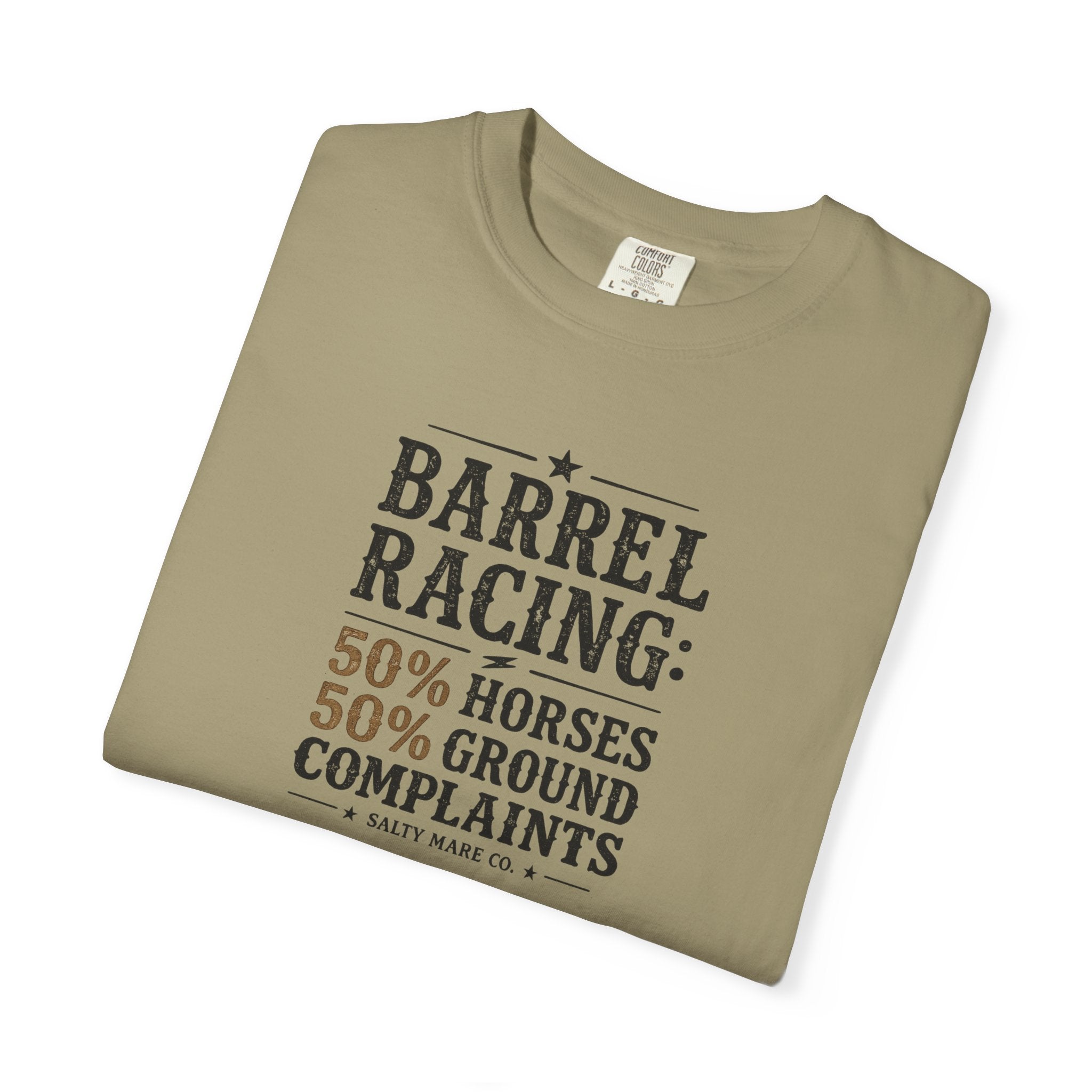 "50% Horses, 50% Ground Complaints" Funny Barrel Racing T-Shirt