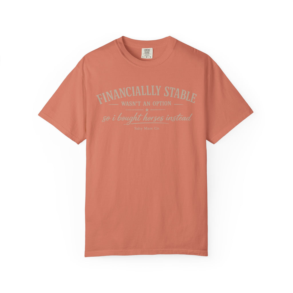 Financially Stable Wasn’t an Option T-Shirt — “So I Bought Horses Instead” Casual Tee
