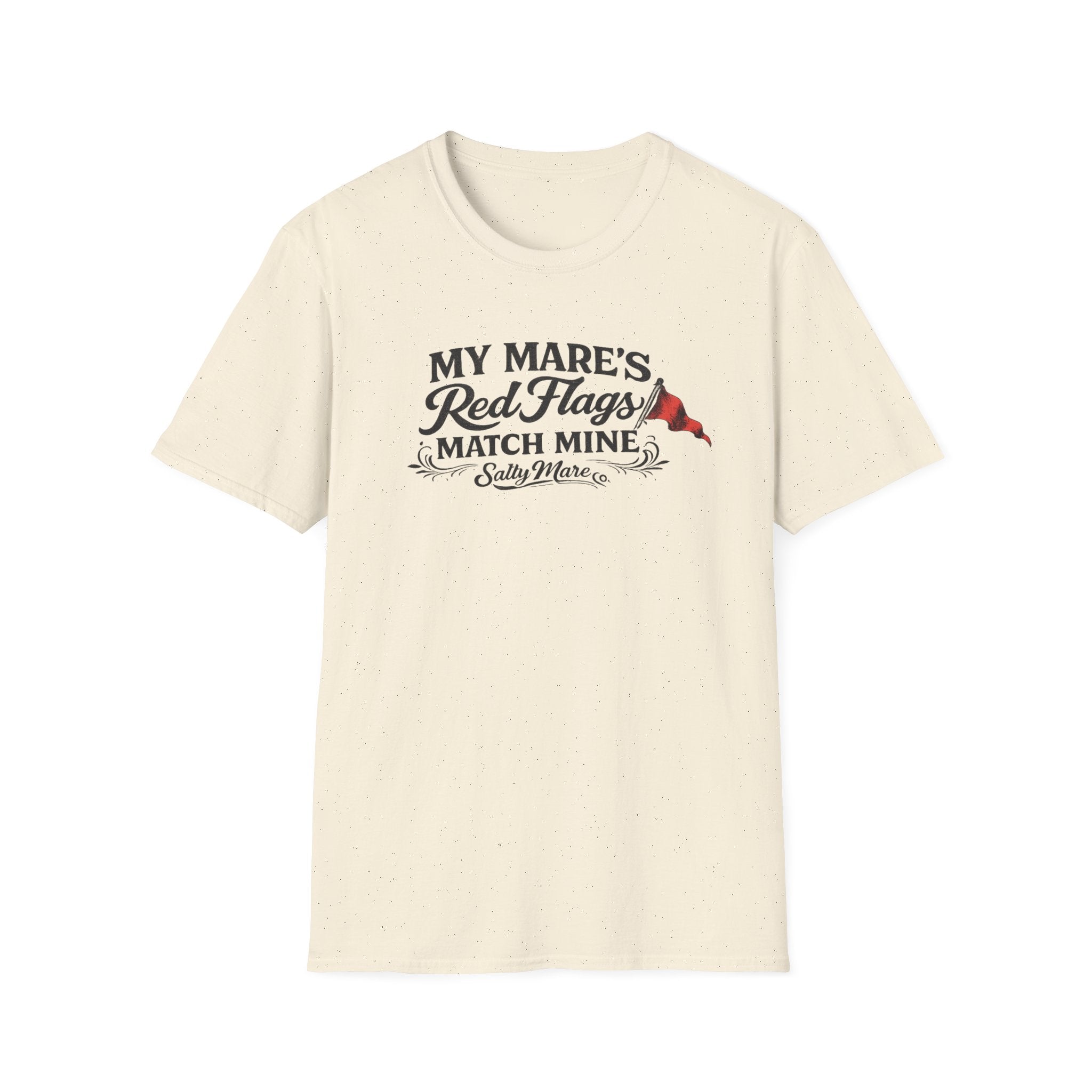 T-Shirt — "My Mare's Red Flags Match Mine" Equestrian Humor Shirt