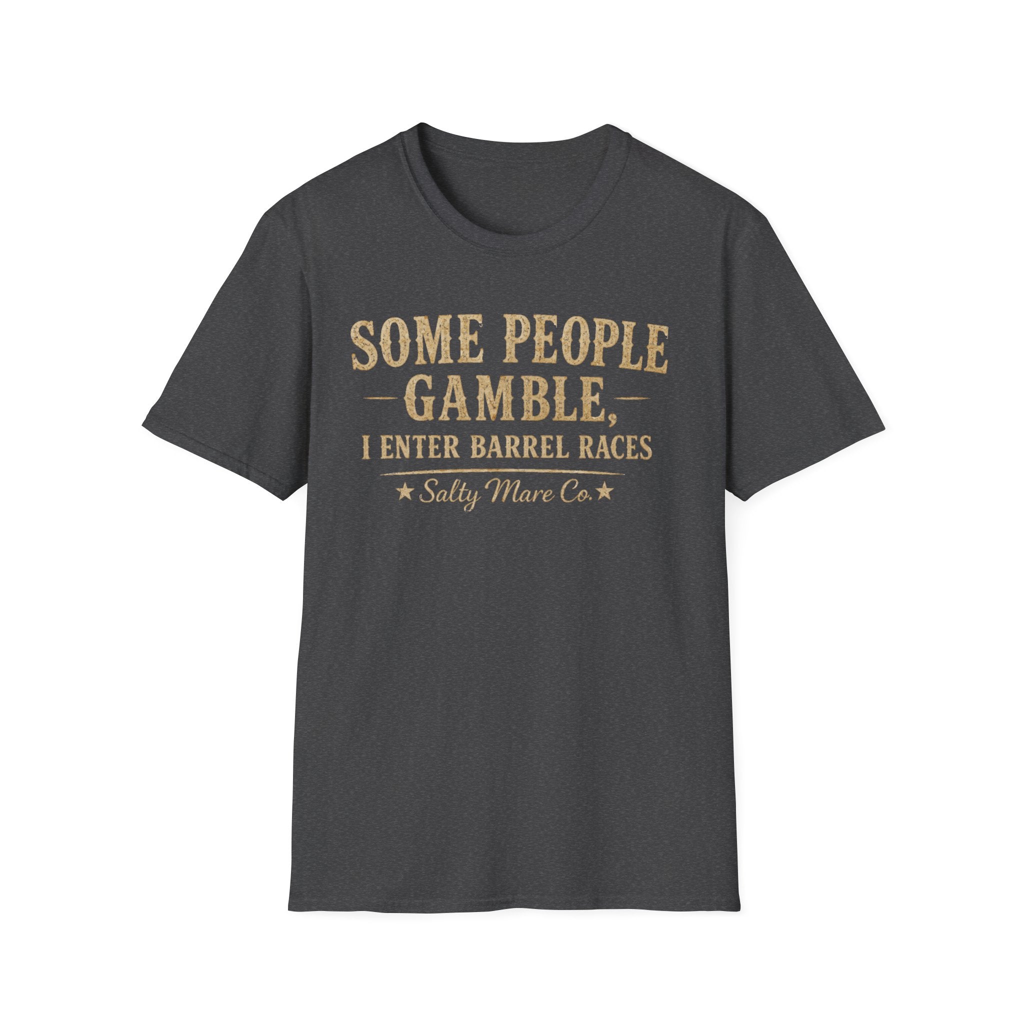 Some People Gamble, I Enter Barrel Races T-Shirt | Funny Barrel Racing Tee