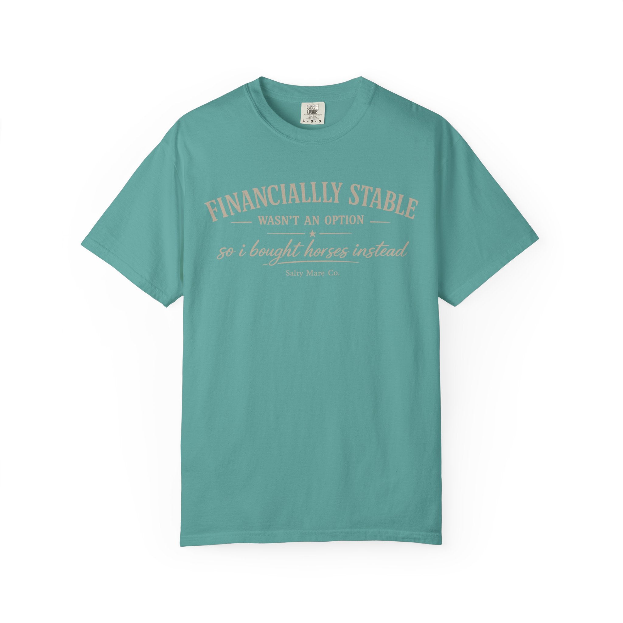 Financially Stable Wasn’t an Option T-Shirt — “So I Bought Horses Instead” Casual Tee