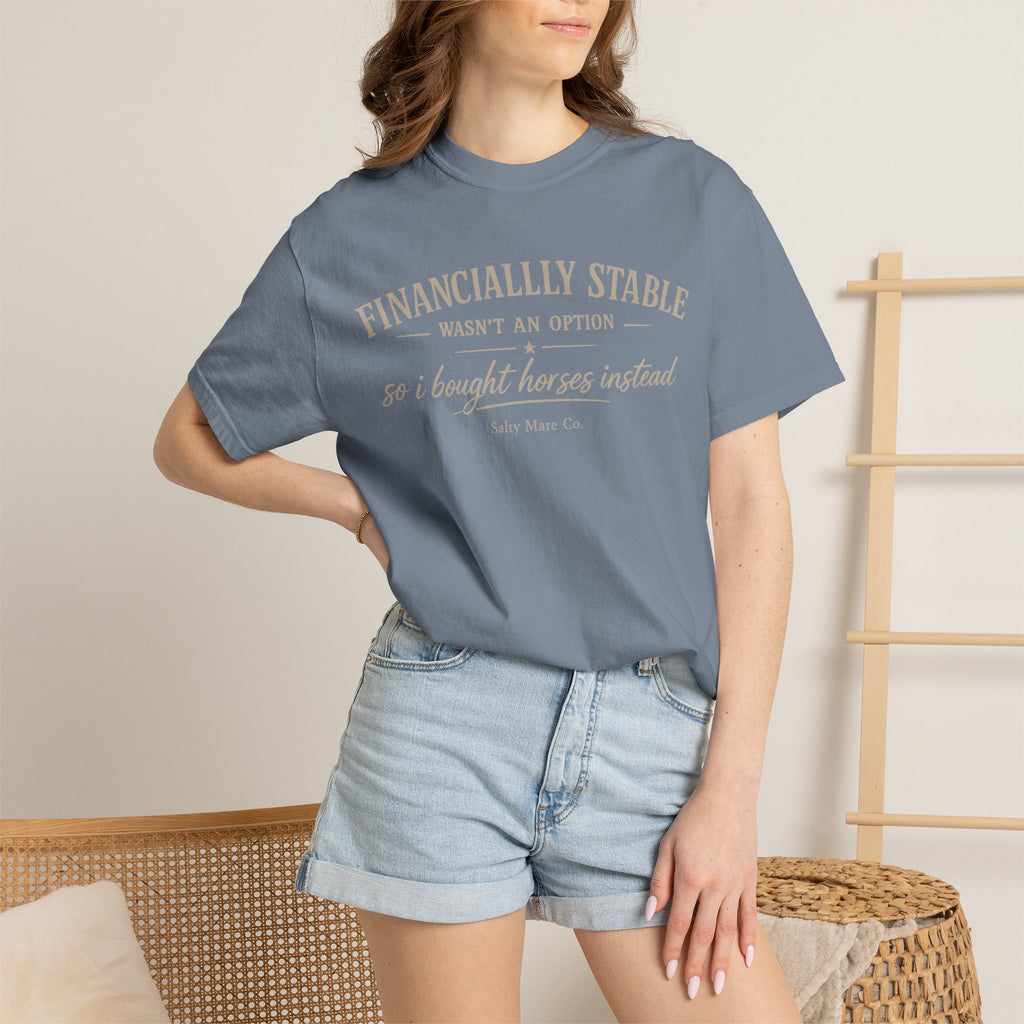 Financially Stable Wasn’t an Option T-Shirt — “So I Bought Horses Instead” Casual Tee