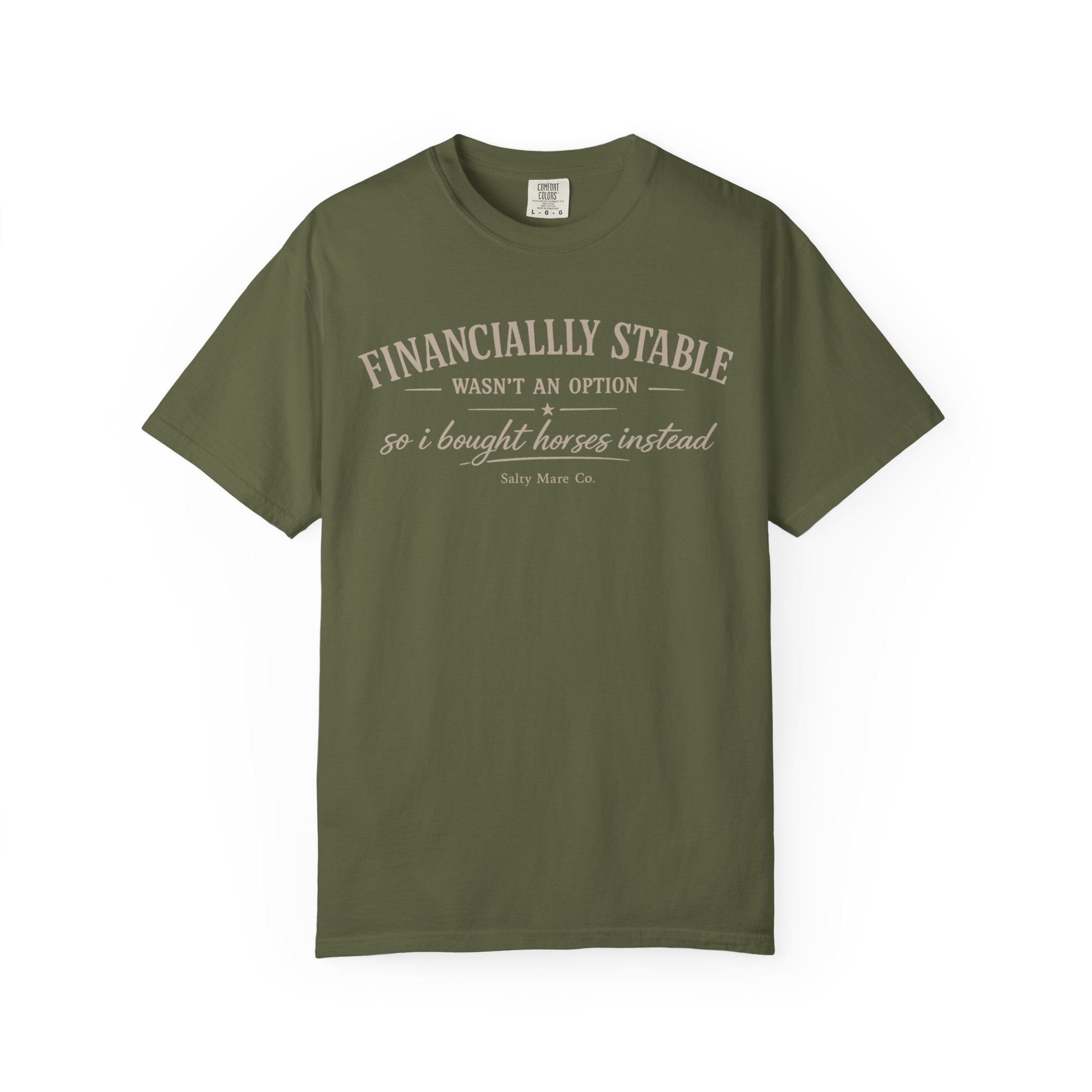 Financially Stable Wasn’t an Option T-Shirt — “So I Bought Horses Instead” Casual Tee