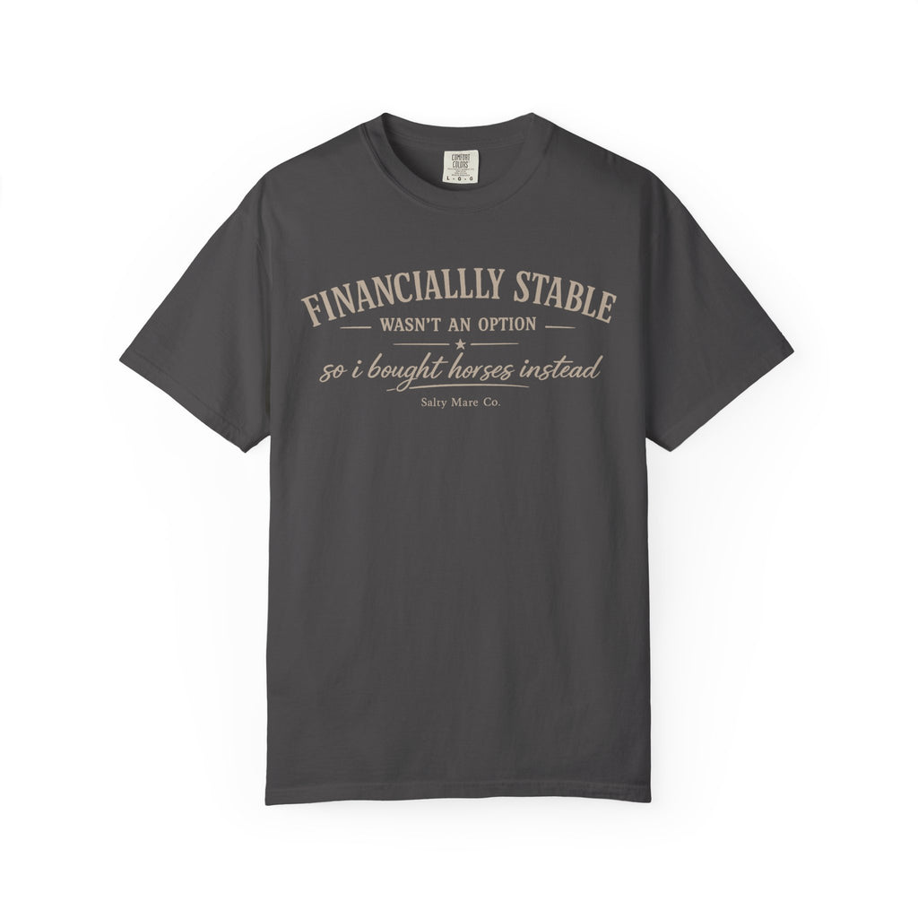 Financially Stable Wasn’t an Option T-Shirt — “So I Bought Horses Instead” Casual Tee