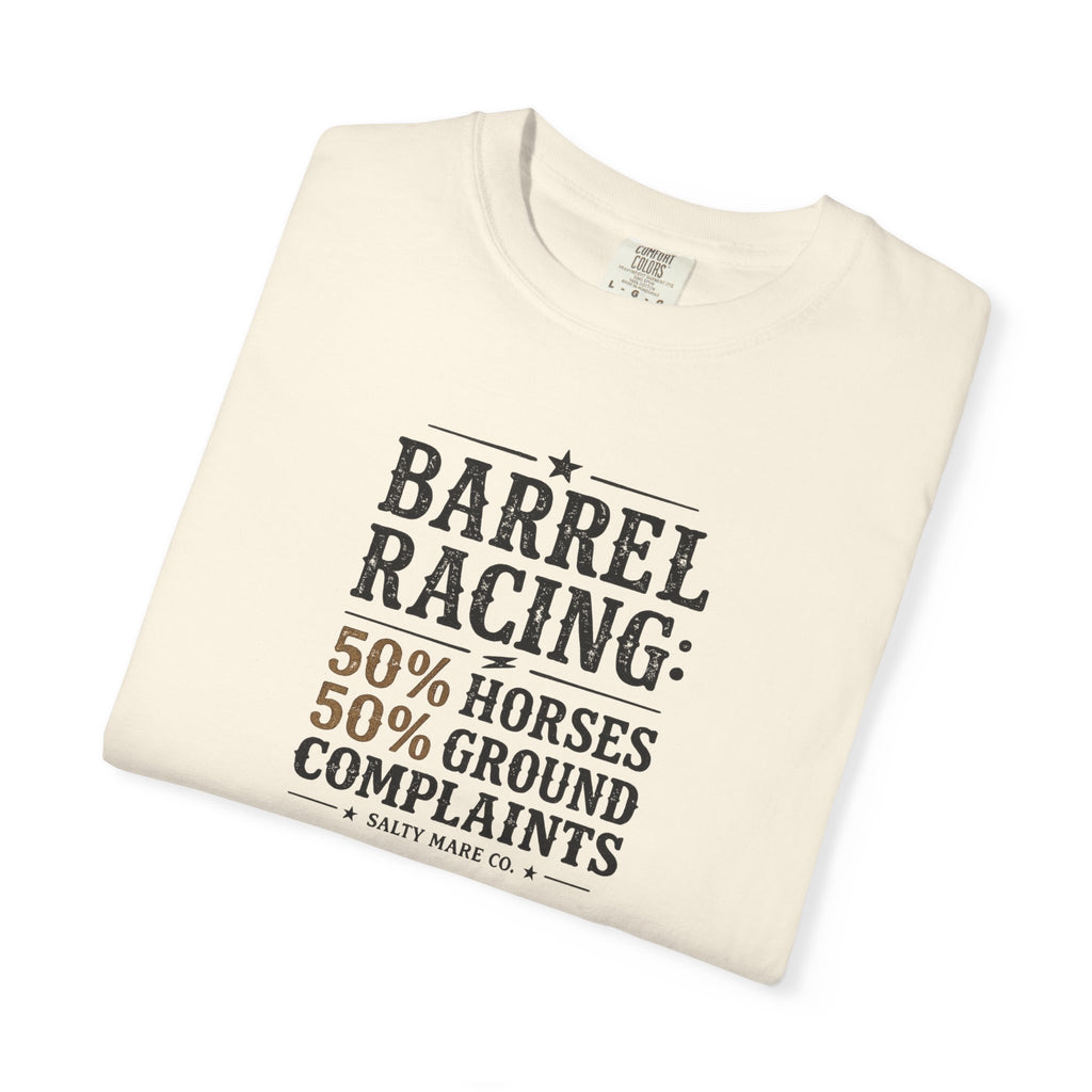 "50% Horses, 50% Ground Complaints" Funny Barrel Racing T-Shirt