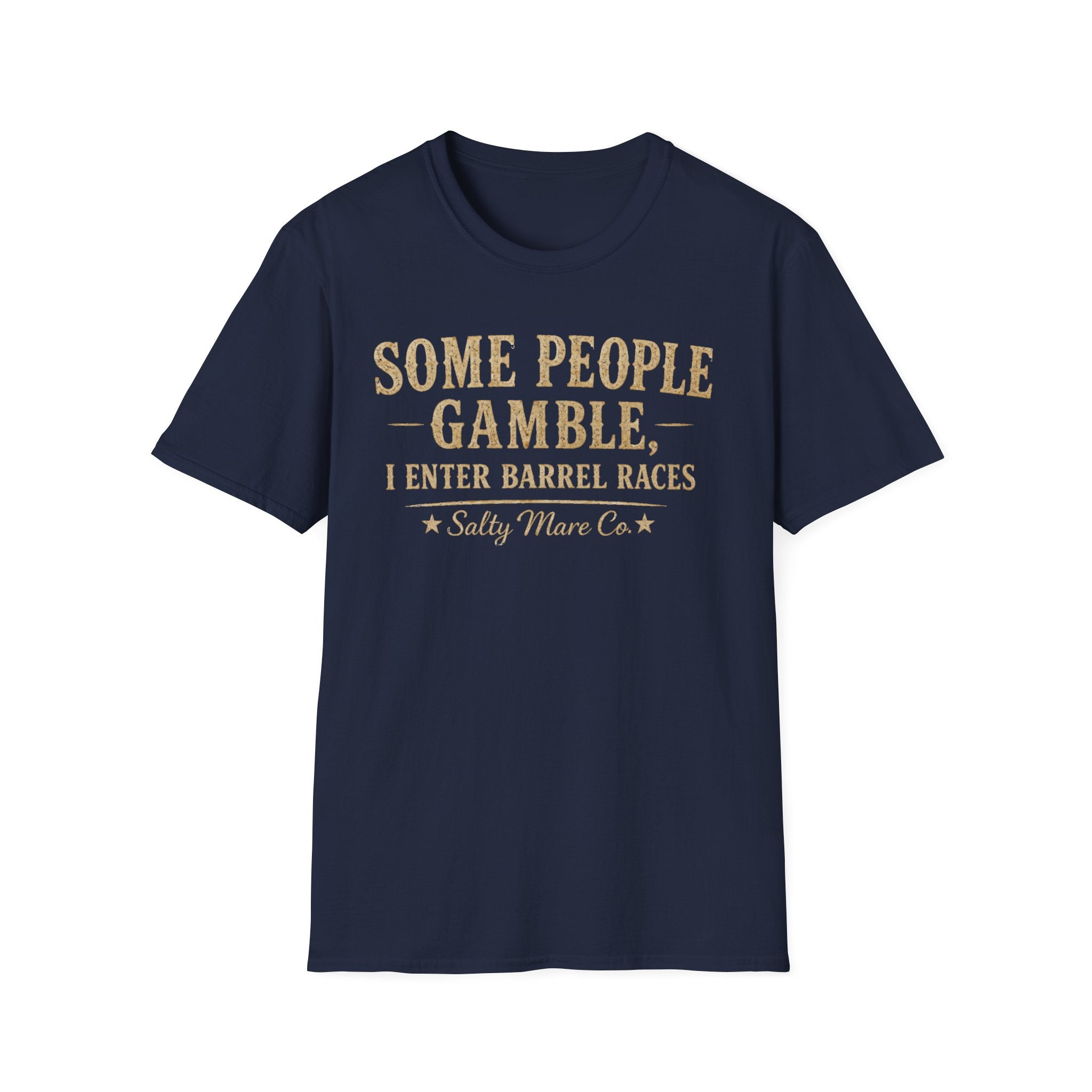 Some People Gamble, I Enter Barrel Races T-Shirt | Funny Barrel Racing Tee