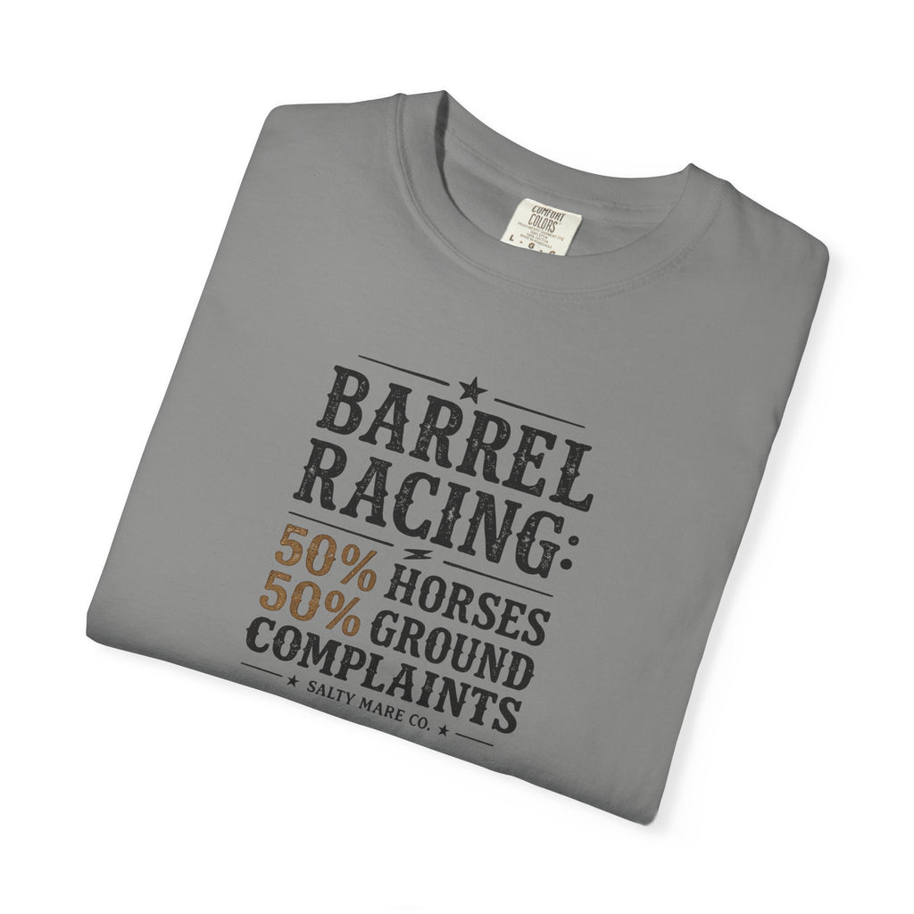 "50% Horses, 50% Ground Complaints" Funny Barrel Racing T-Shirt