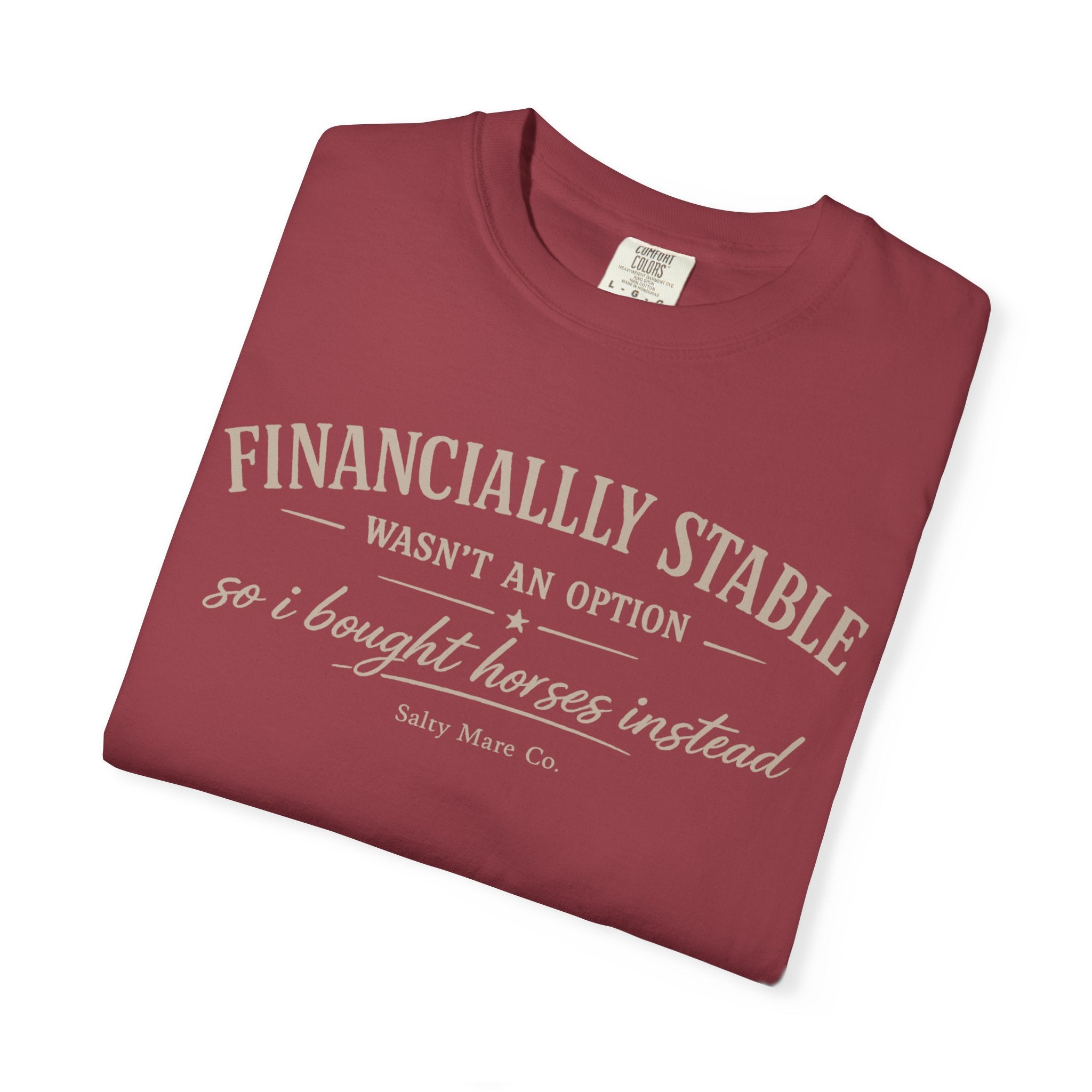 Financially Stable Wasn’t an Option T-Shirt — “So I Bought Horses Instead” Casual Tee