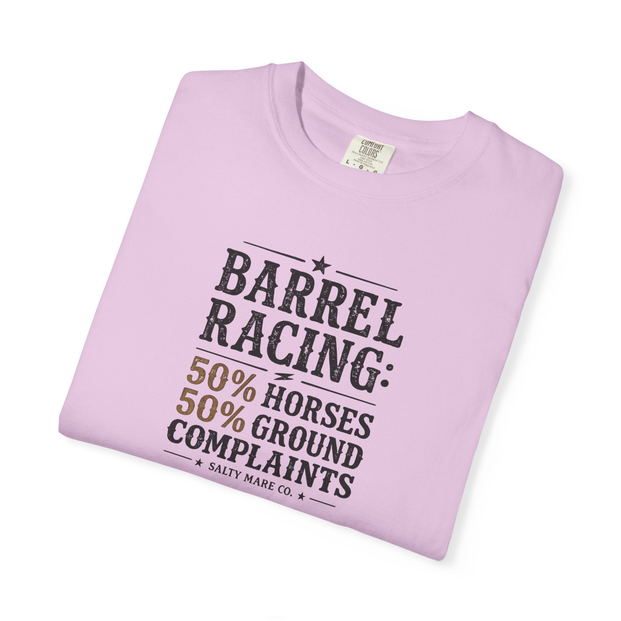 "50% Horses, 50% Ground Complaints" Funny Barrel Racing T-Shirt