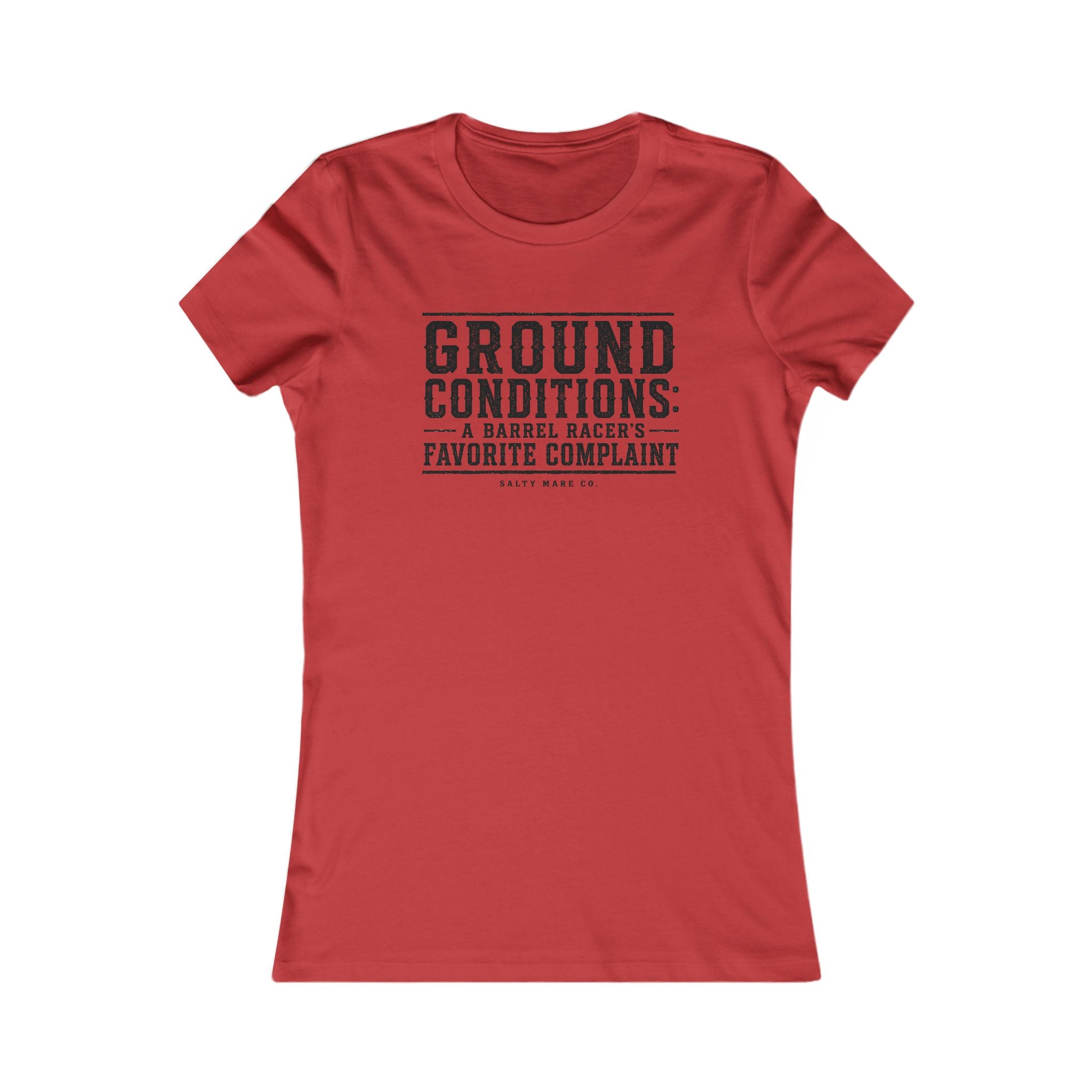 Ground Conditions funny barrel racer shirt — "Ground Conditions: A Barrel racers Favorite Complaint"