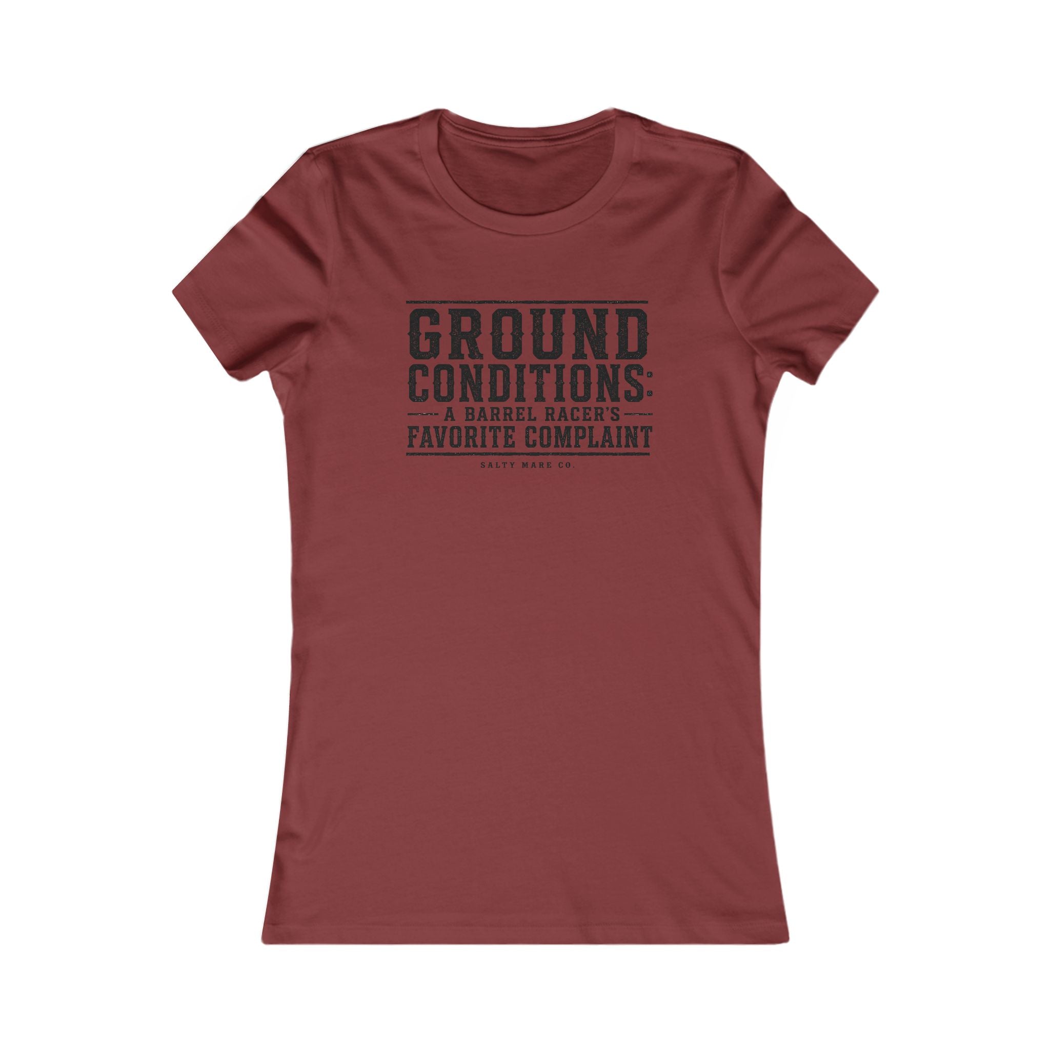 Ground Conditions funny barrel racer shirt — "Ground Conditions: A Barrel racers Favorite Complaint"