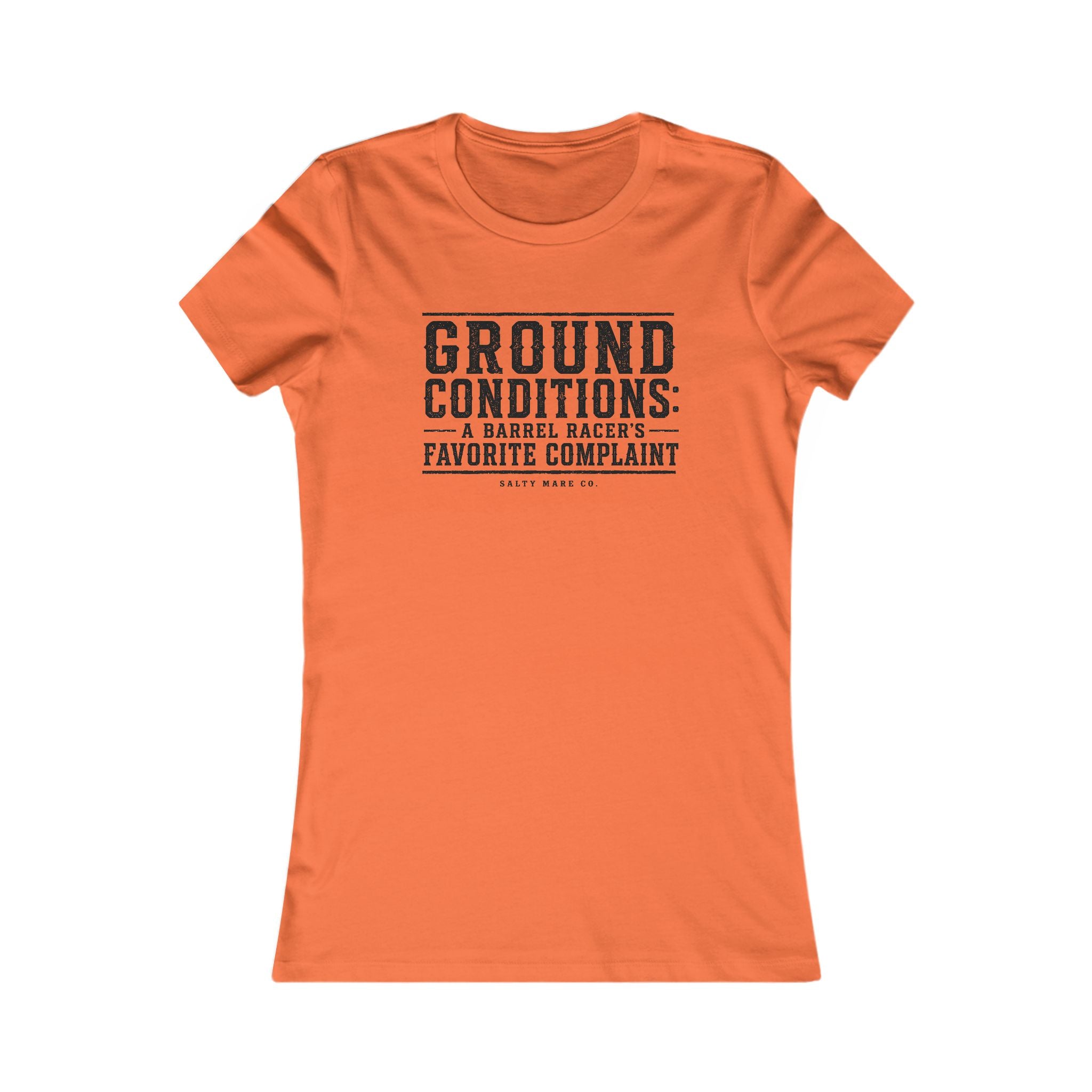 Ground Conditions funny barrel racer shirt — "Ground Conditions: A Barrel racers Favorite Complaint"