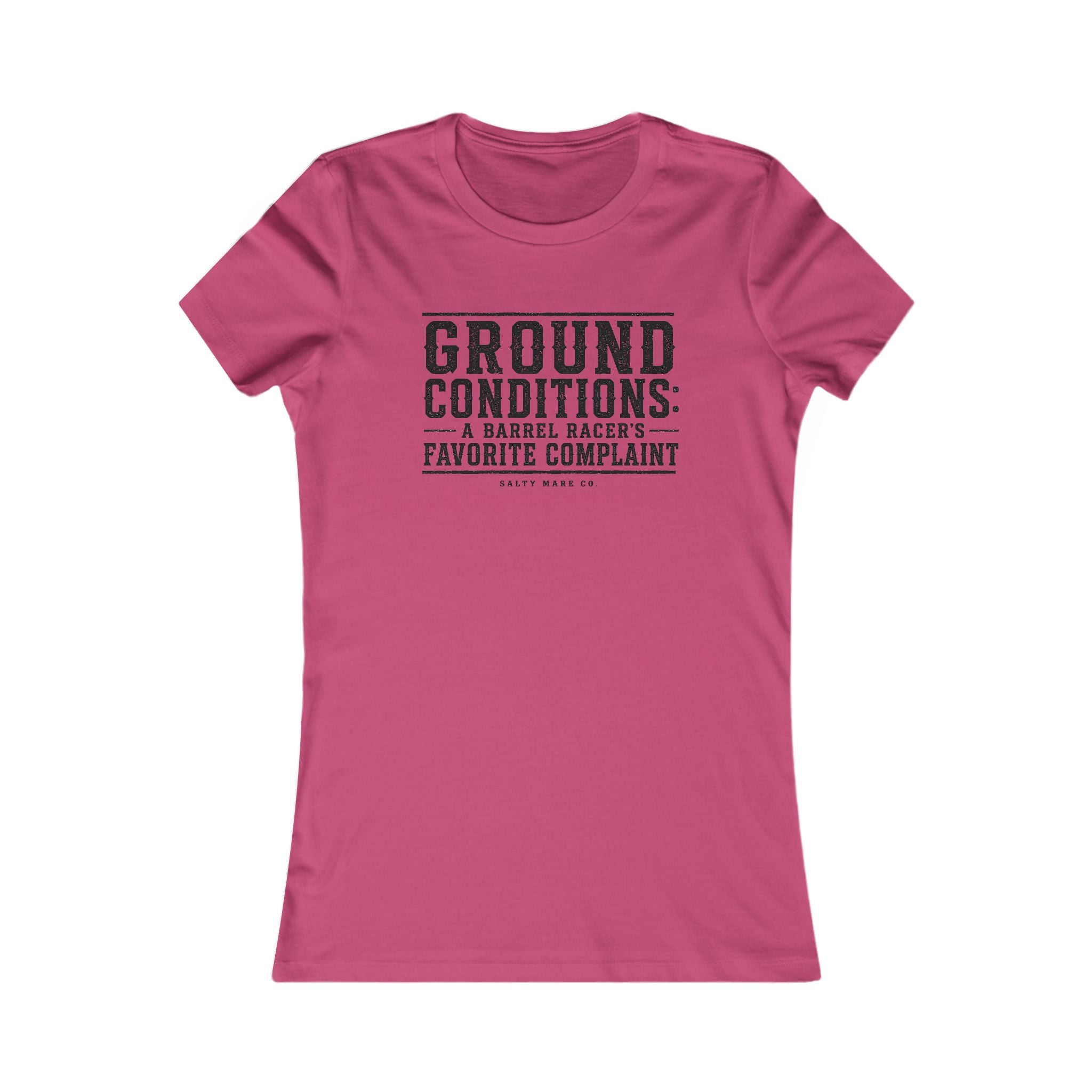 Ground Conditions funny barrel racer shirt — "Ground Conditions: A Barrel racers Favorite Complaint"