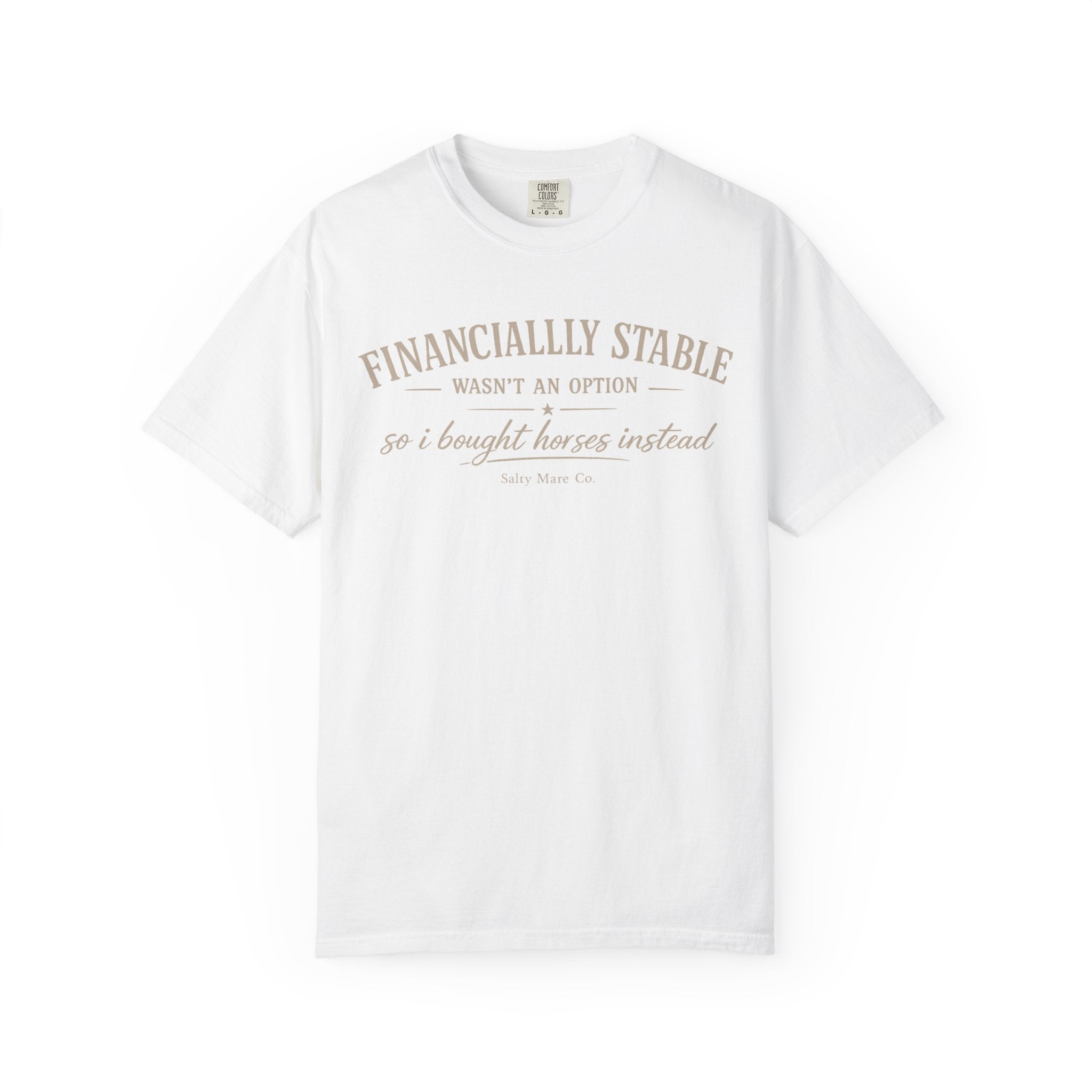 Financially Stable Wasn’t an Option T-Shirt — “So I Bought Horses Instead” Casual Tee
