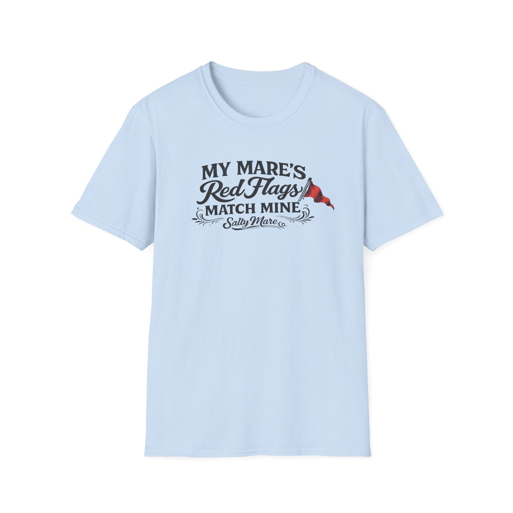 T-Shirt — "My Mare's Red Flags Match Mine" Equestrian Humor Shirt