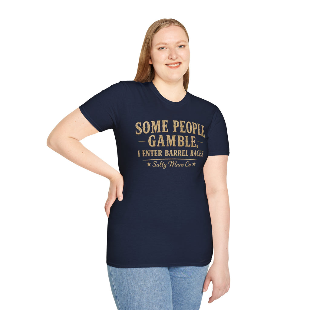 Some People Gamble, I Enter Barrel Races T-Shirt | Funny Barrel Racing Tee