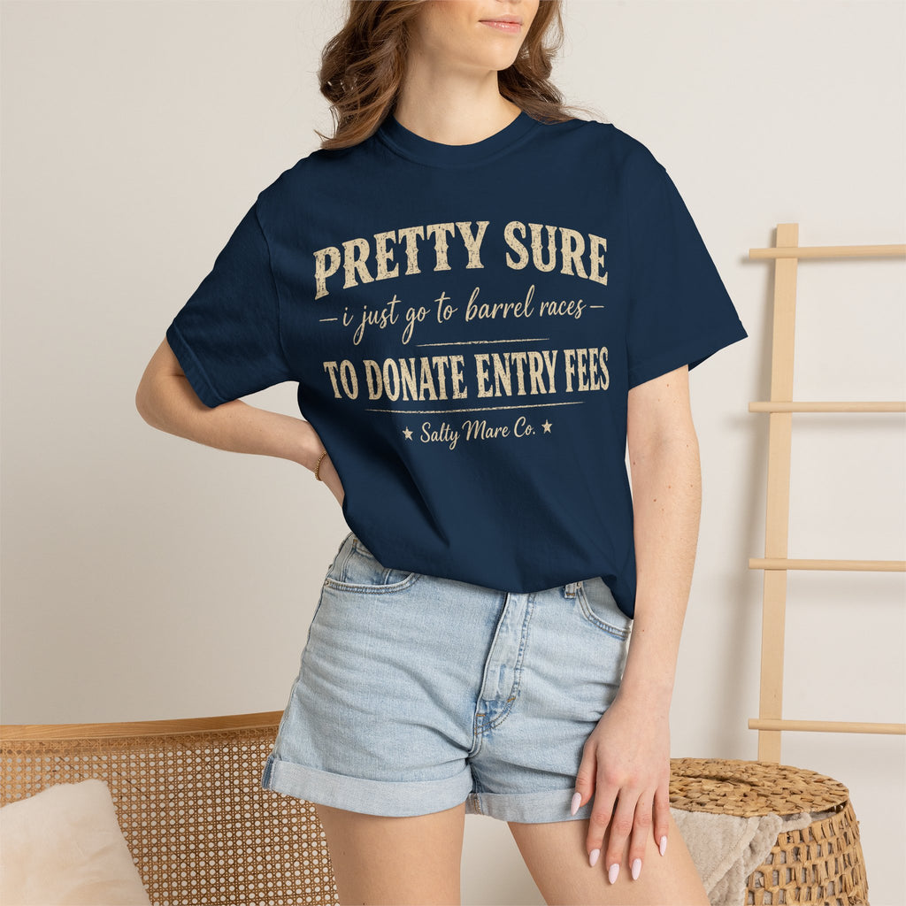 Funny 'Pretty Sure I Just Went To Donate Entry Fees' T-Shirt