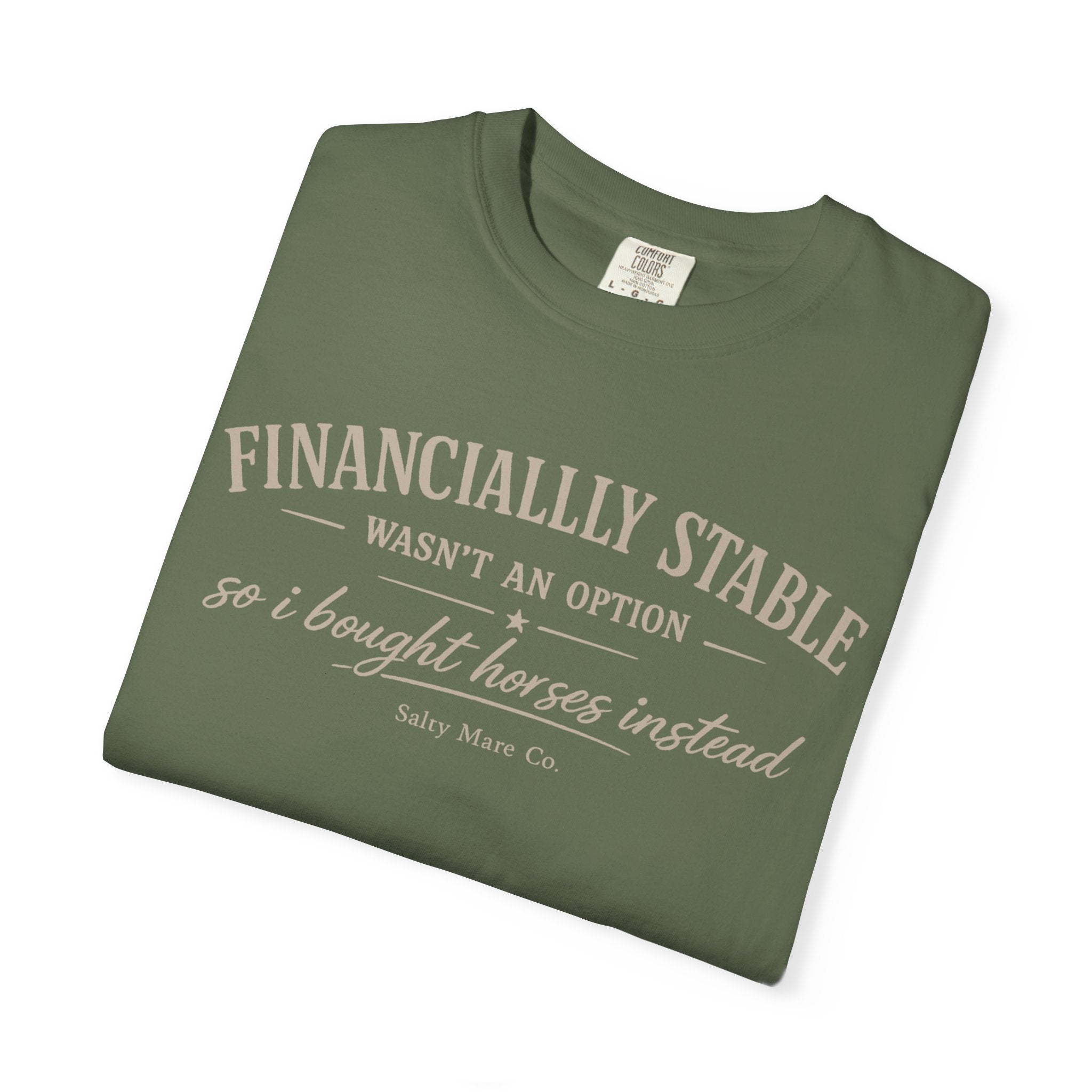 Financially Stable Wasn’t an Option T-Shirt — “So I Bought Horses Instead” Casual Tee