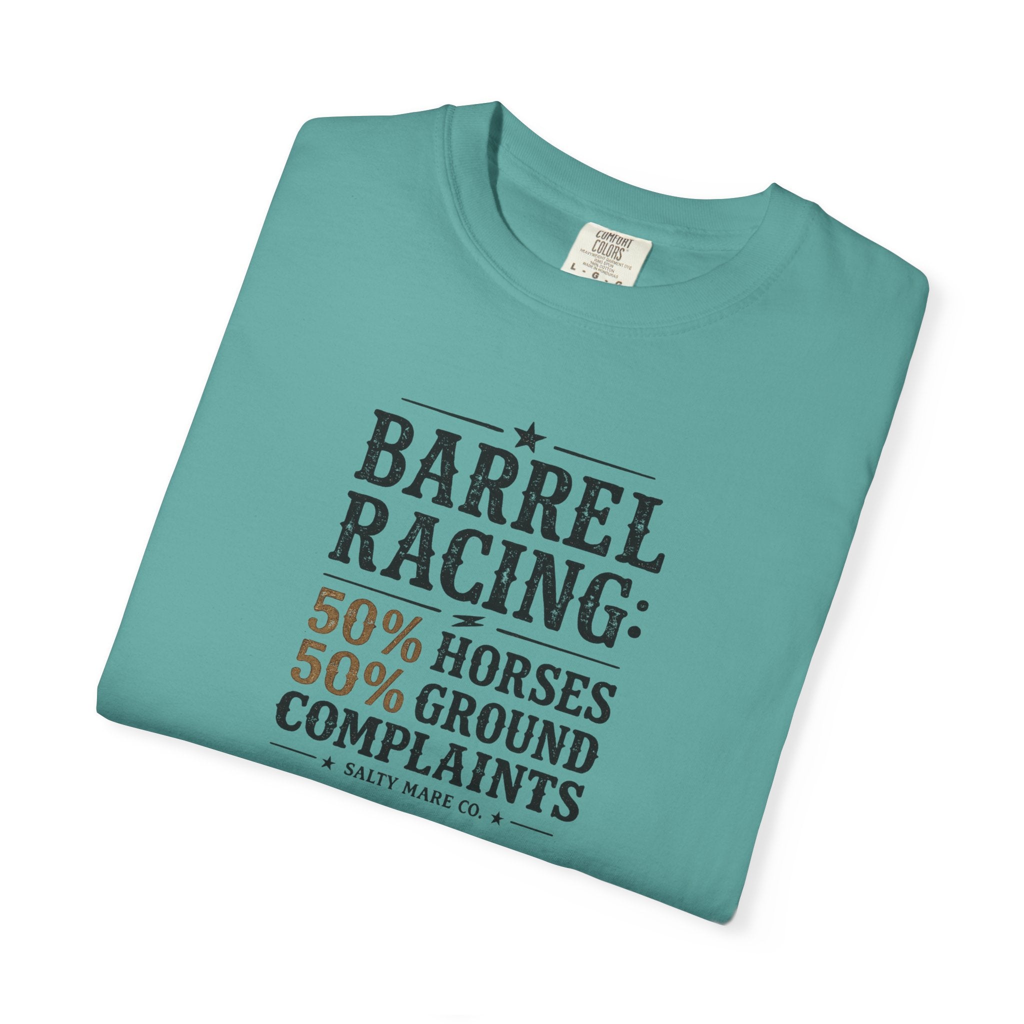 "50% Horses, 50% Ground Complaints" Funny Barrel Racing T-Shirt