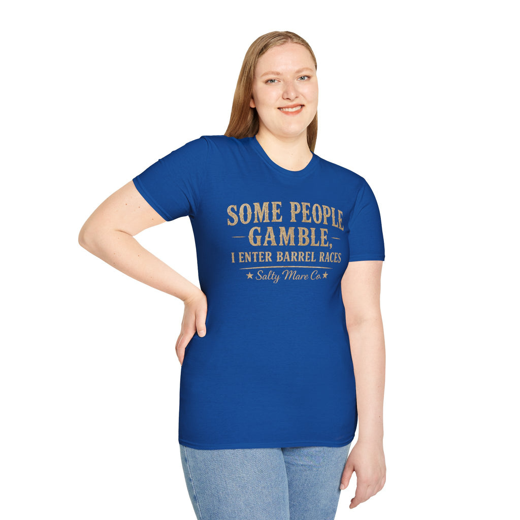 Some People Gamble, I Enter Barrel Races T-Shirt | Funny Barrel Racing Tee