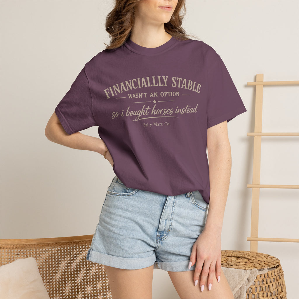 Financially Stable Wasn’t an Option T-Shirt — “So I Bought Horses Instead” Casual Tee