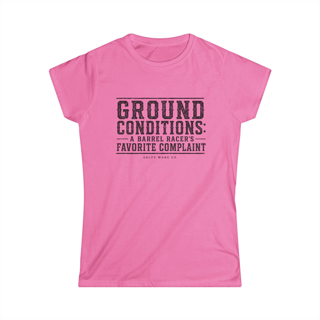 Ground Conditions Tee — "Ground Conditions: A Barrel Racer's Favorite Complaint" Softstyle Shirt