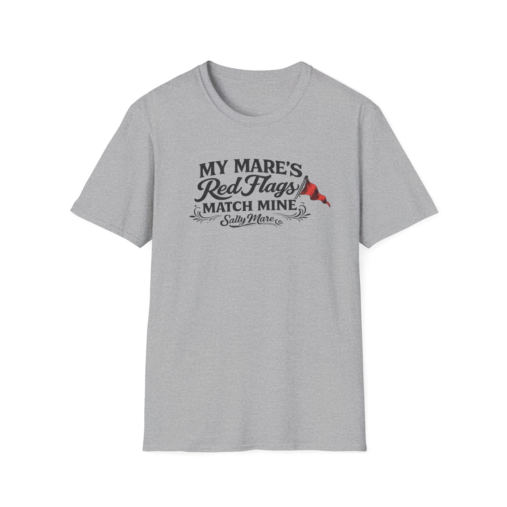 T-Shirt — "My Mare's Red Flags Match Mine" Equestrian Humor Shirt