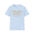 Some People Gamble, I Enter Barrel Races T-Shirt | Funny Barrel Racing Tee