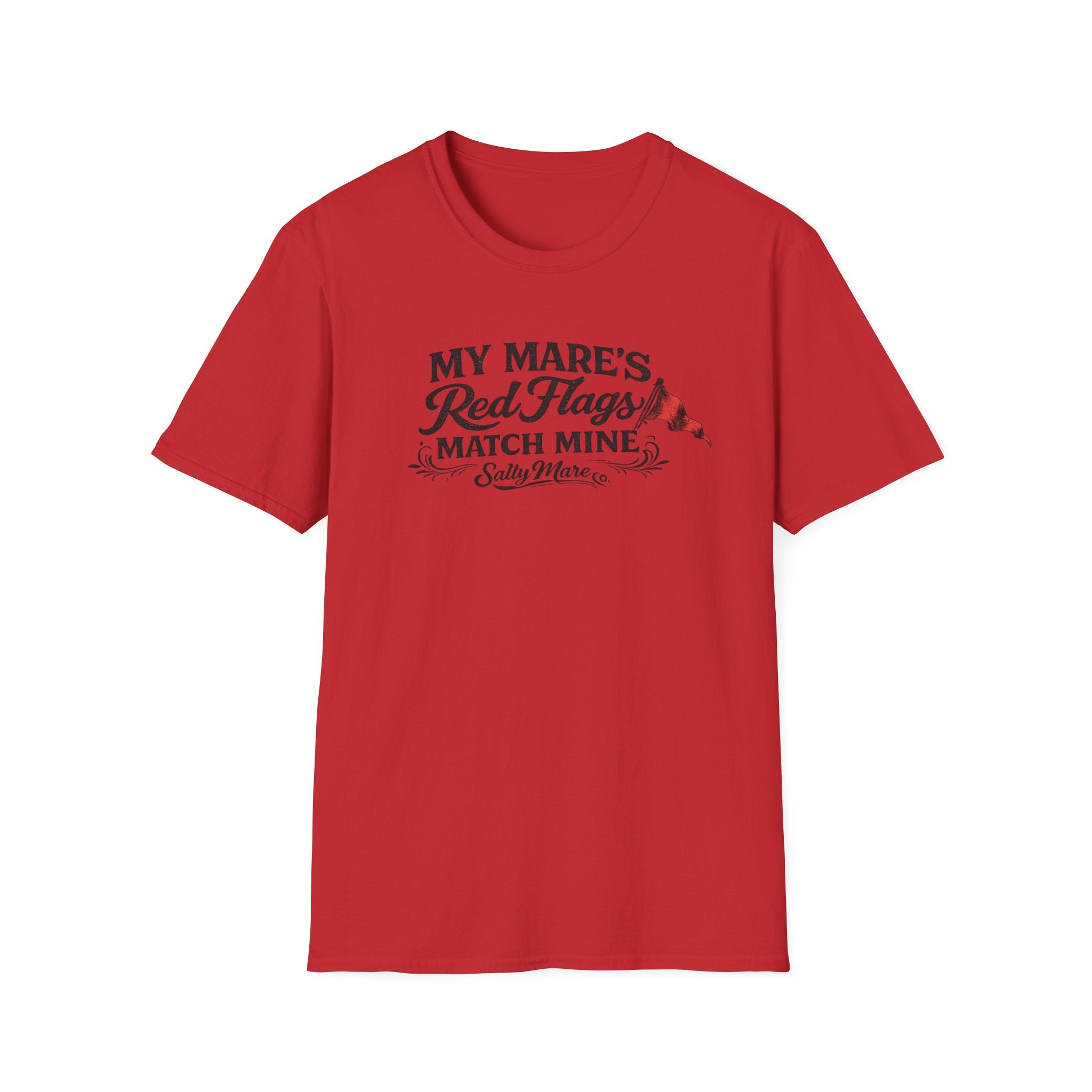 T-Shirt — "My Mare's Red Flags Match Mine" Equestrian Humor Shirt
