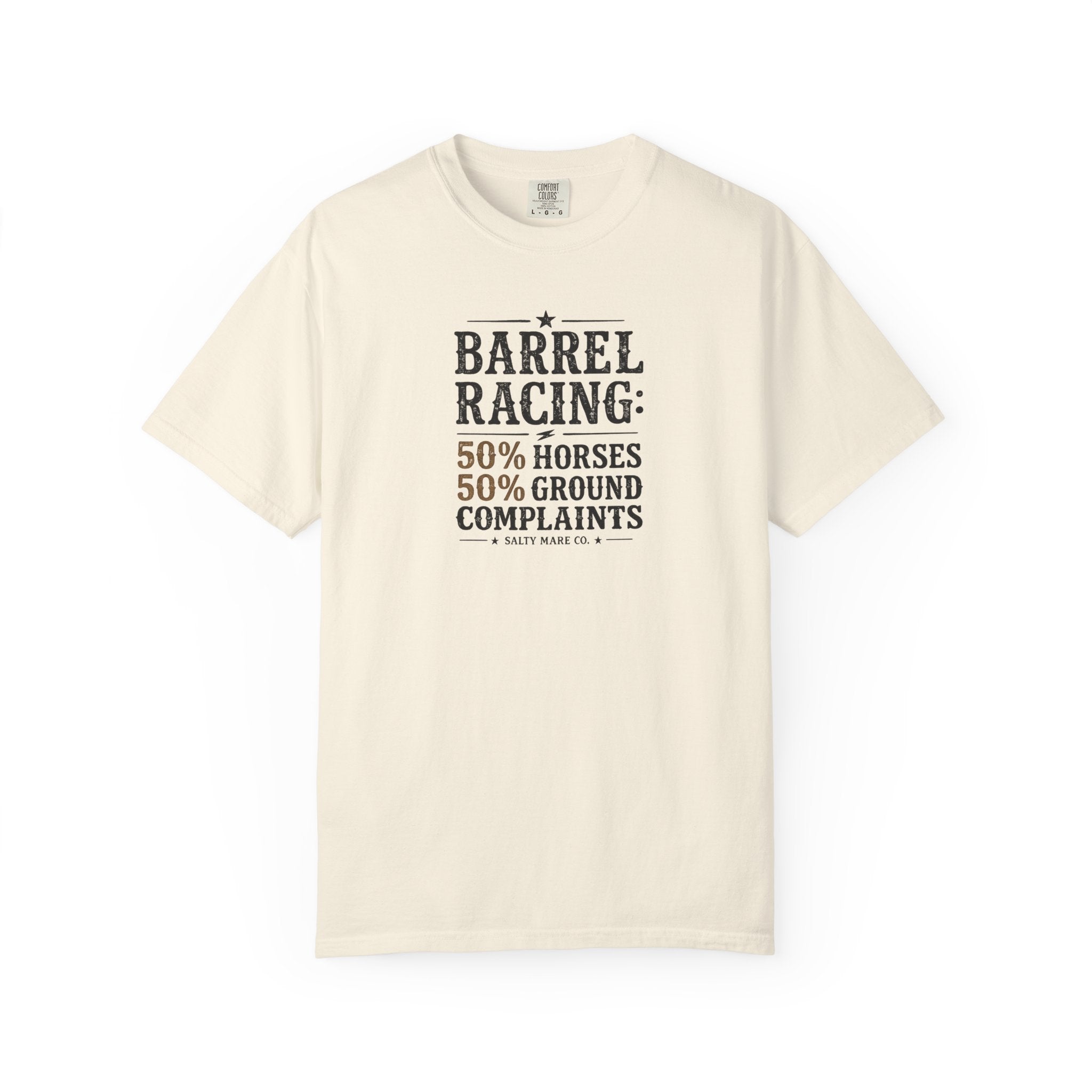 "50% Horses, 50% Ground Complaints" Funny Barrel Racing T-Shirt