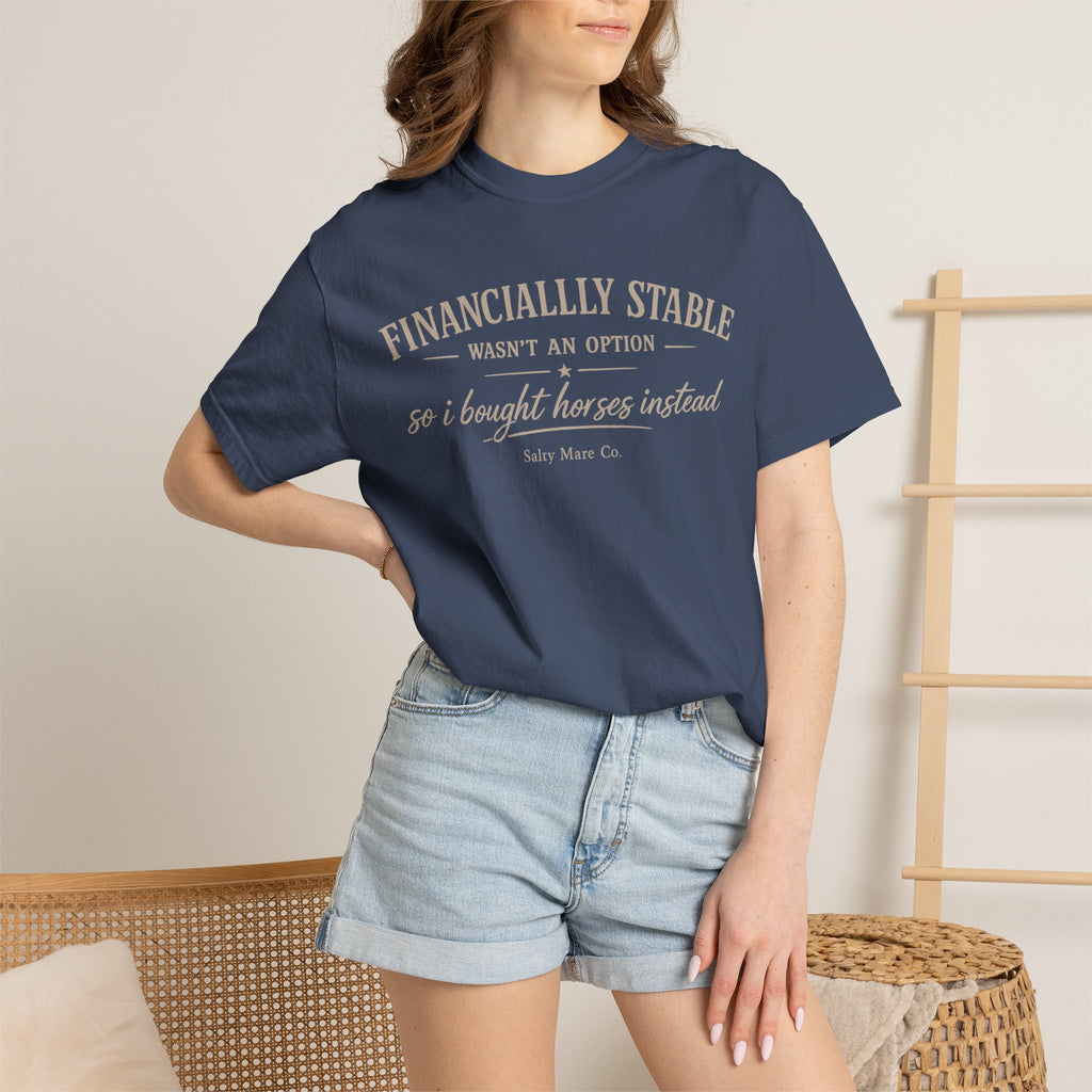 Financially Stable Wasn’t an Option T-Shirt — “So I Bought Horses Instead” Casual Tee