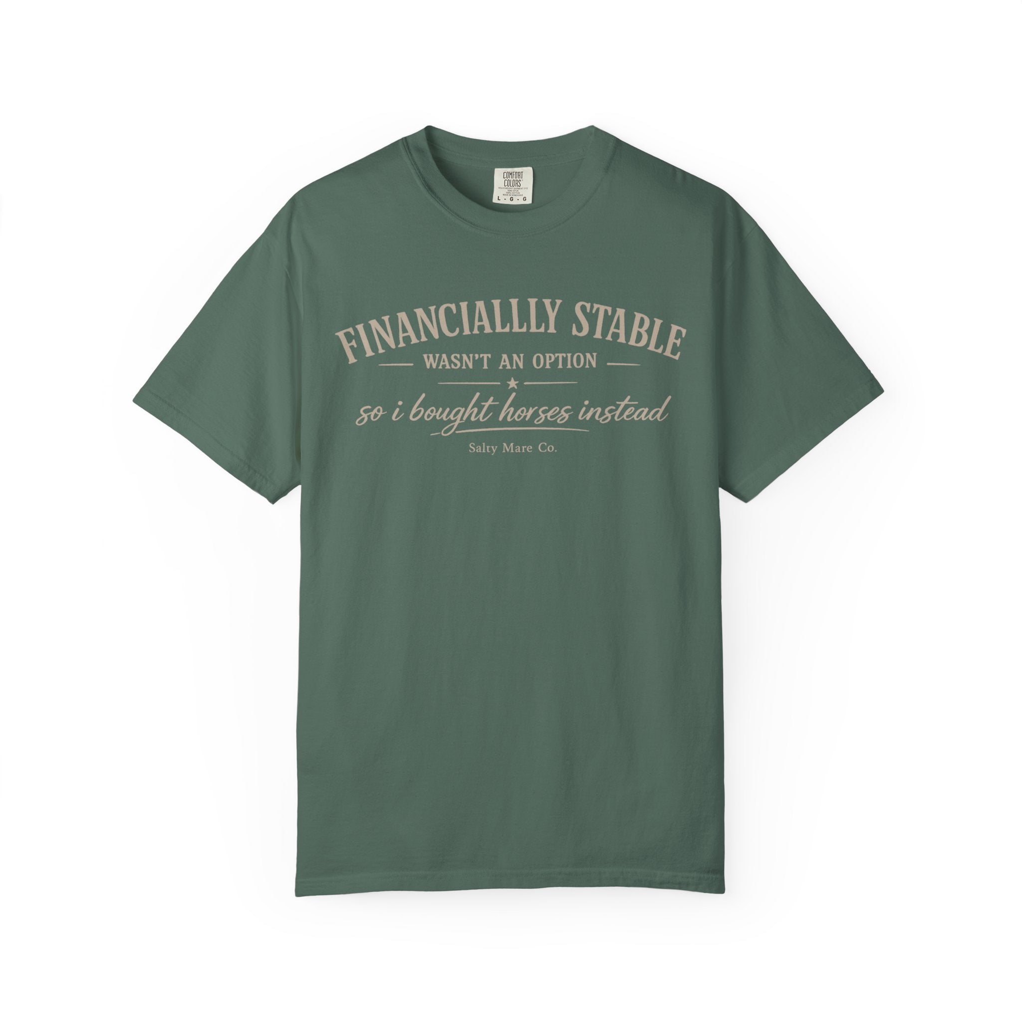 Financially Stable Wasn’t an Option T-Shirt — “So I Bought Horses Instead” Casual Tee
