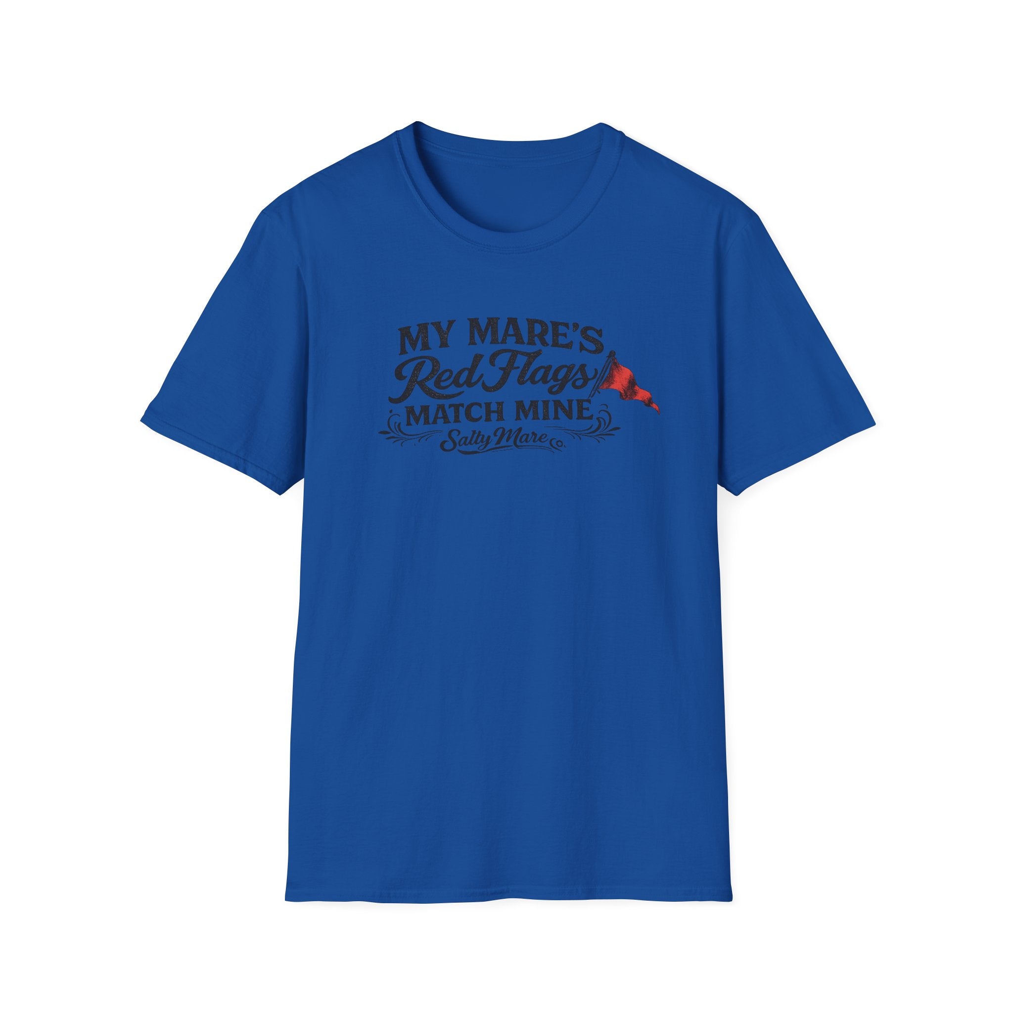 T-Shirt — "My Mare's Red Flags Match Mine" Equestrian Humor Shirt
