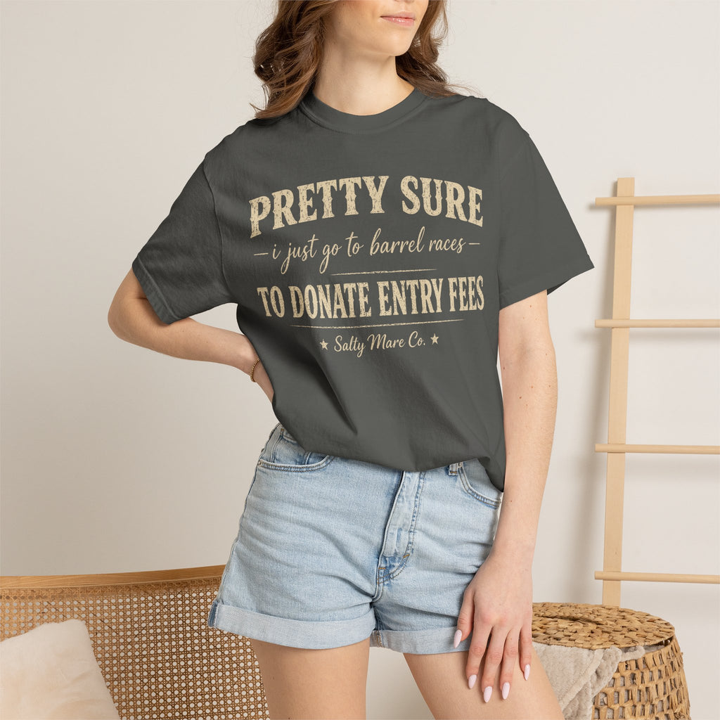 Funny 'Pretty Sure I Just Went To Donate Entry Fees' T-Shirt