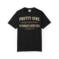 Funny 'Pretty Sure I Just Went To Donate Entry Fees' T-Shirt