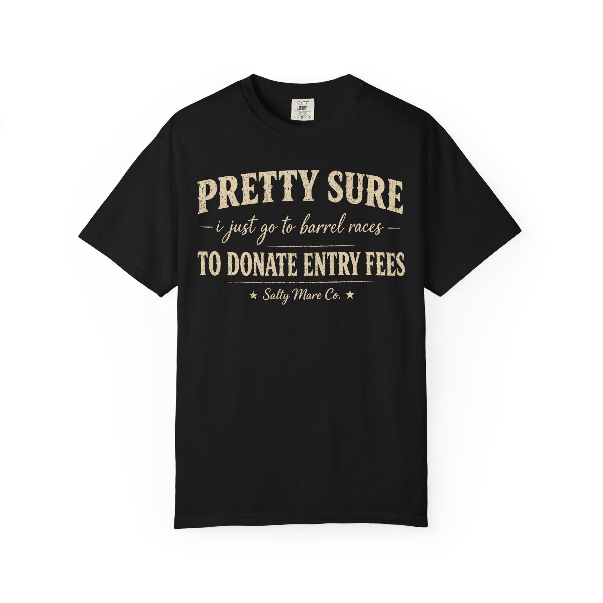 Funny 'Pretty Sure I Just Went To Donate Entry Fees' T-Shirt