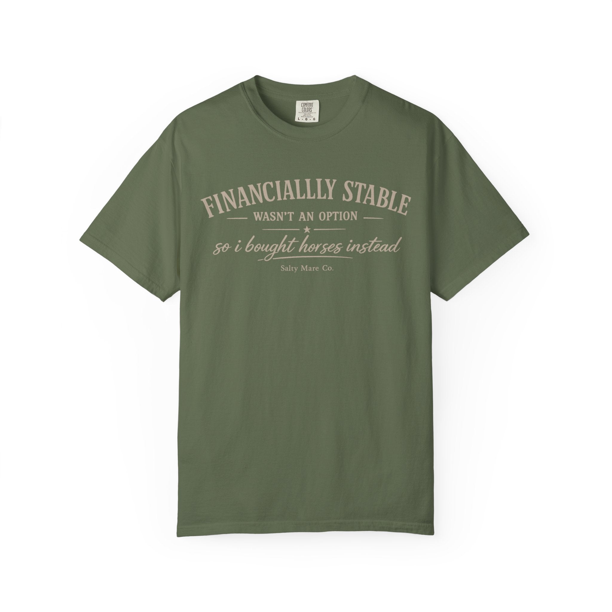 Financially Stable Wasn’t an Option T-Shirt — “So I Bought Horses Instead” Casual Tee