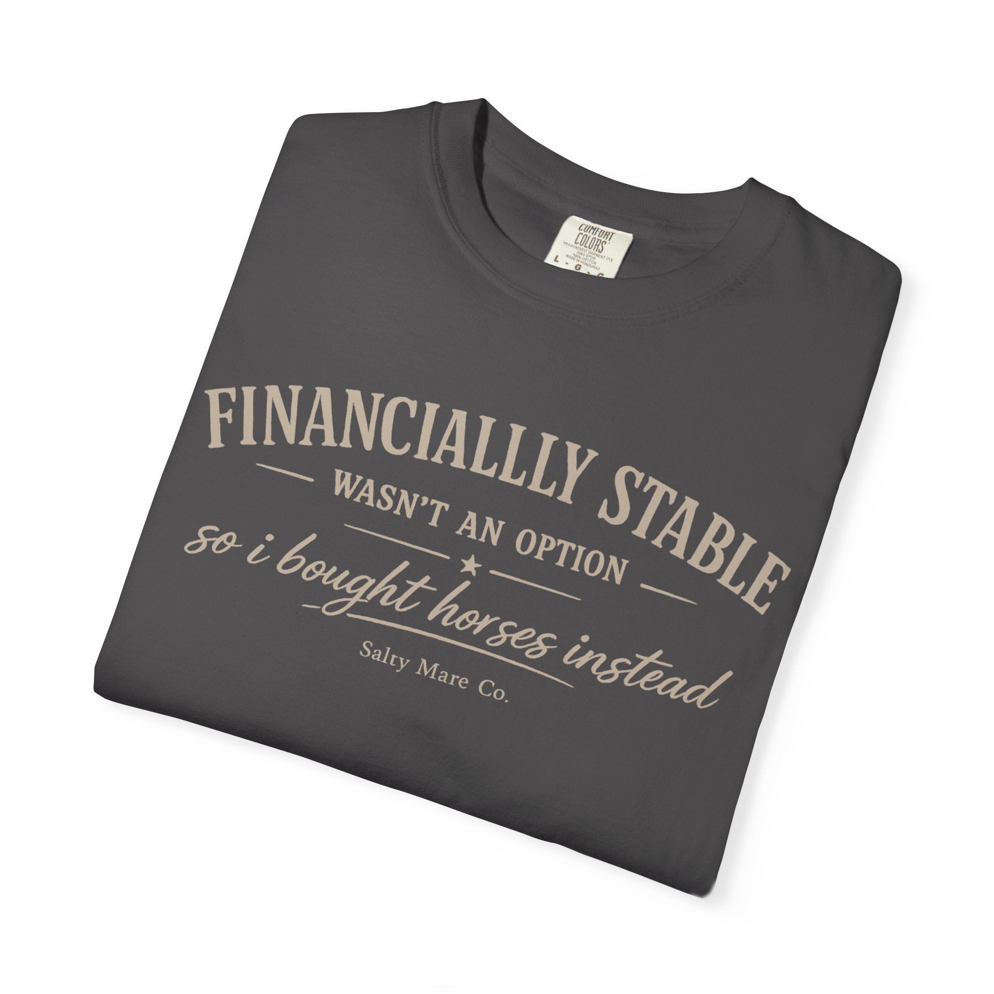 Financially Stable Wasn’t an Option T-Shirt — “So I Bought Horses Instead” Casual Tee